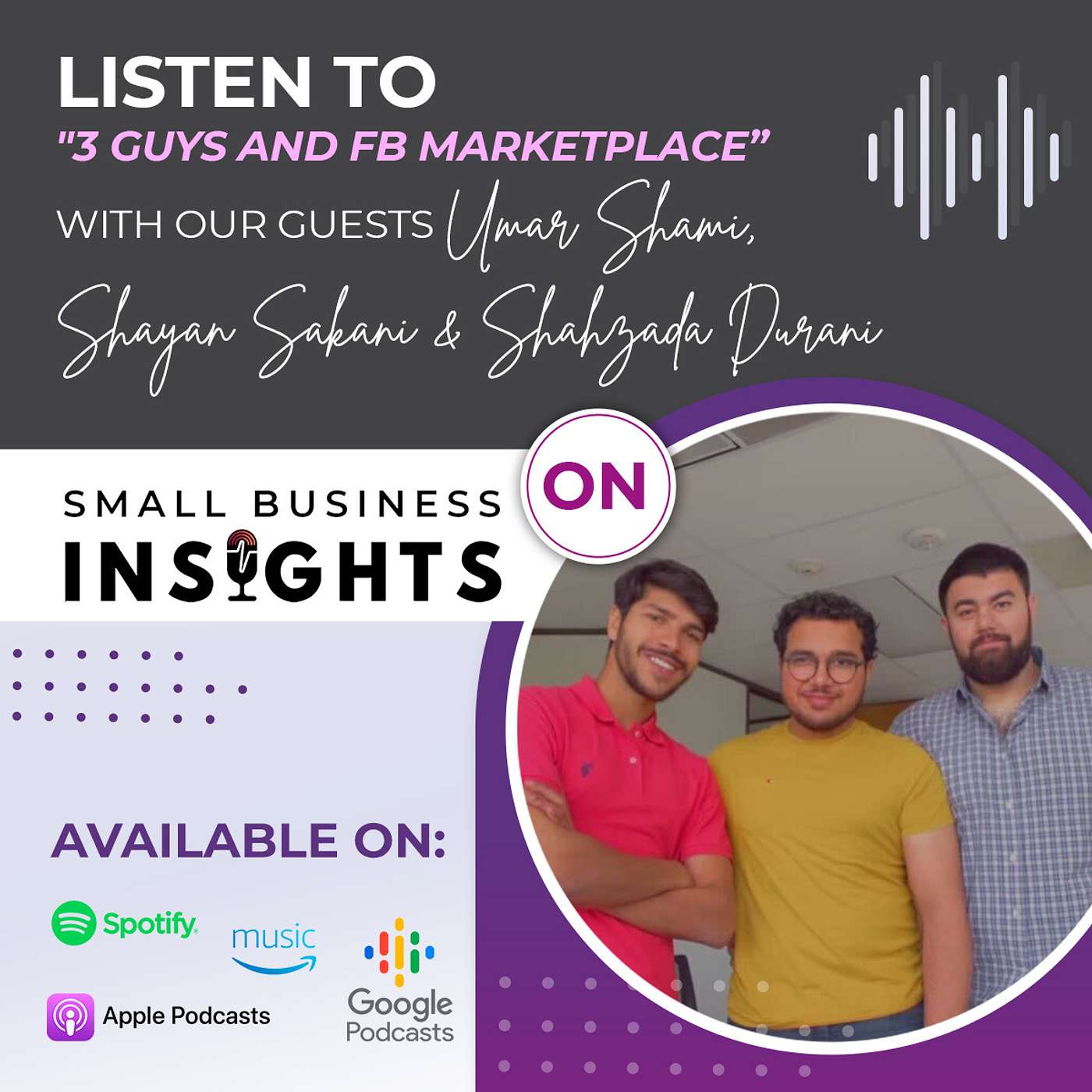 3 Guys & FB Marketplace - Umar Shami, Shayan Sakani & Shahzada Durani
