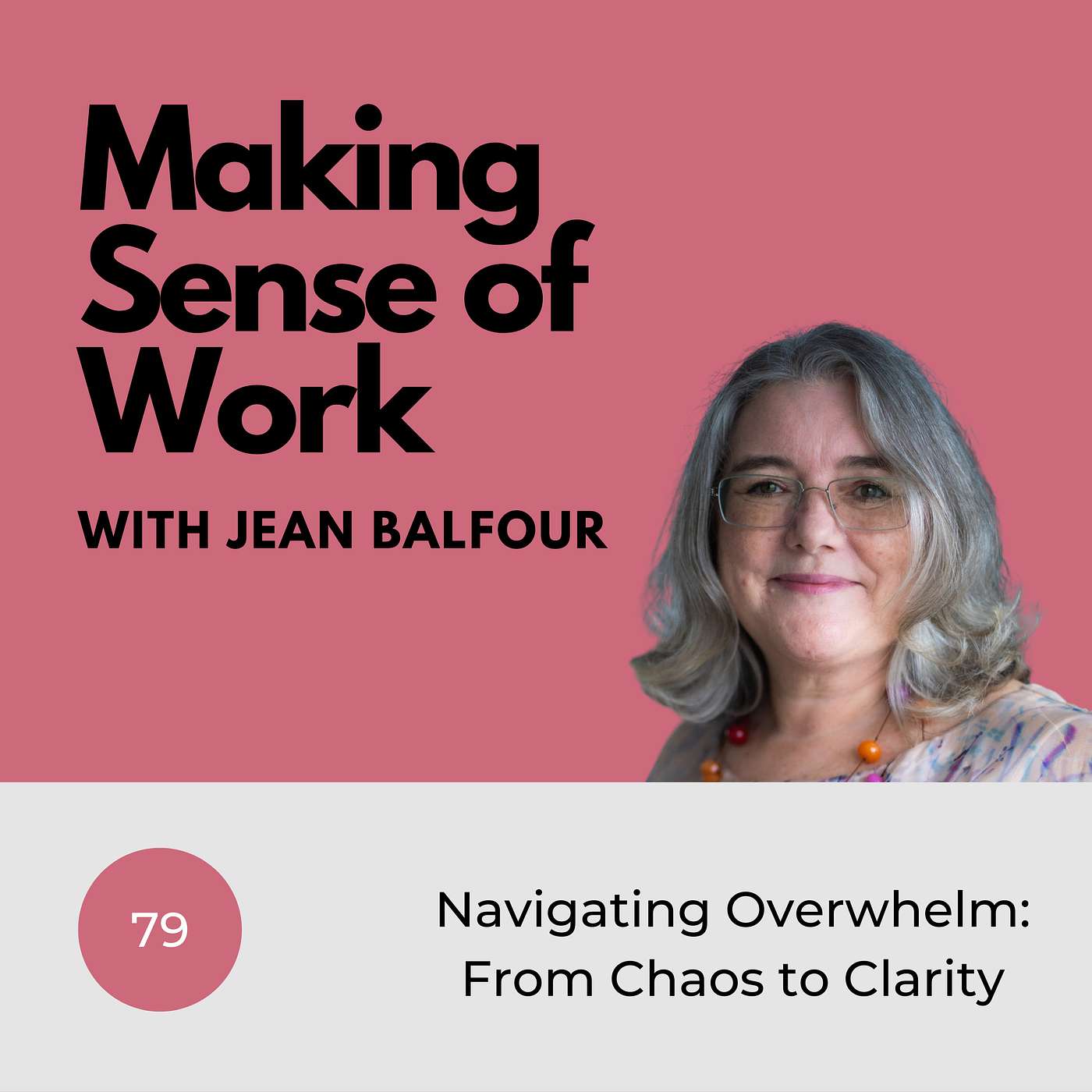 Ep. #79 Navigating Overwhelm: From Chaos to Clarity