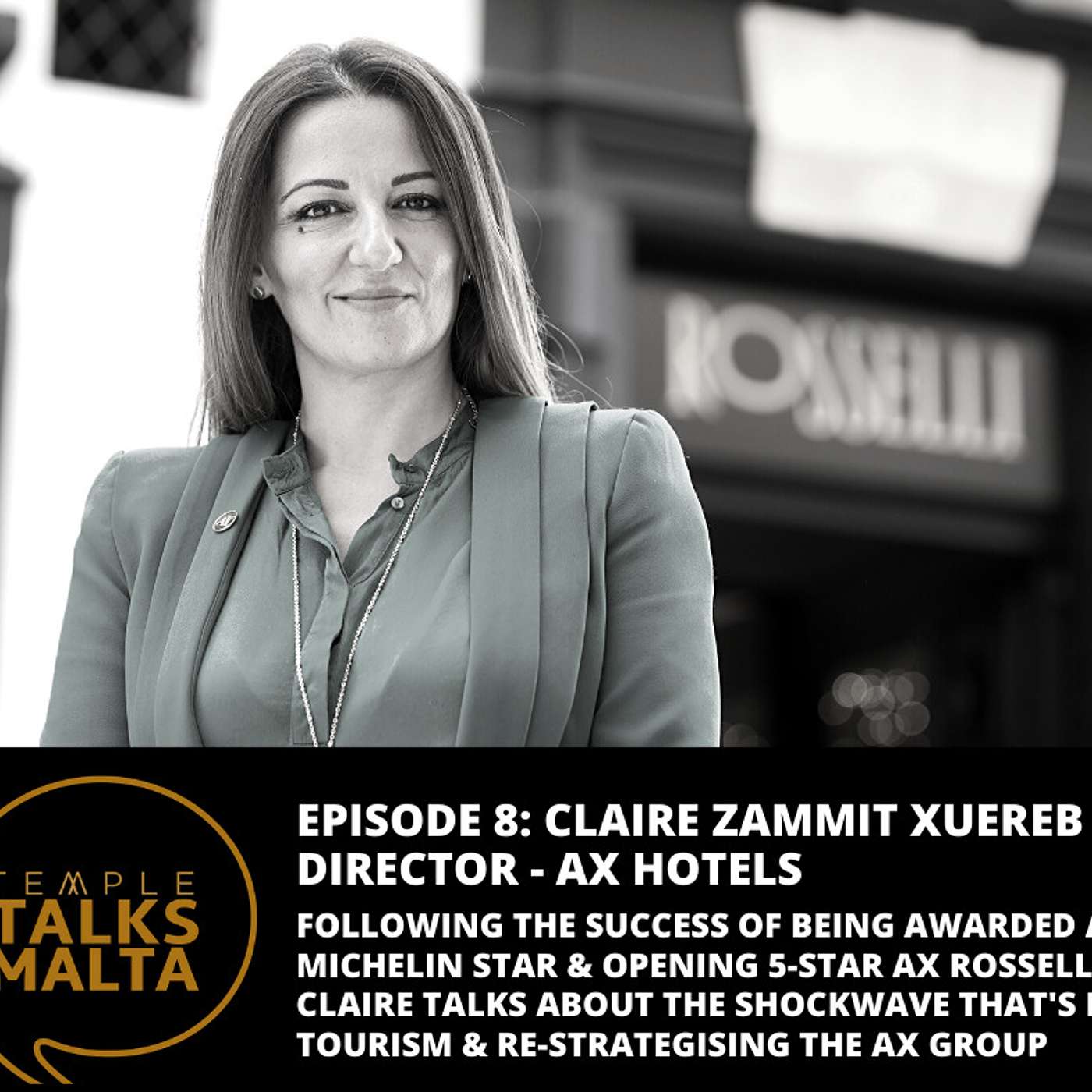 Episode 8: TEMPLE TALKS to Claire Zammit Xuereb, Director of AX Hotels Group - Following the success of being awarded a Michelin Star and opening up the luxury 5-Star AX Rosselli  - Claire talks about the shock-wave on Maltese Tourism as well as how AX ar