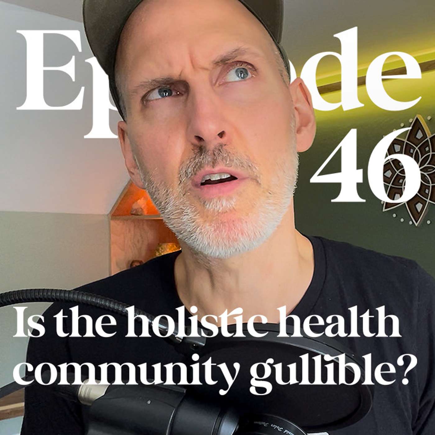 Is the holistic health community gullible? - Episode 46