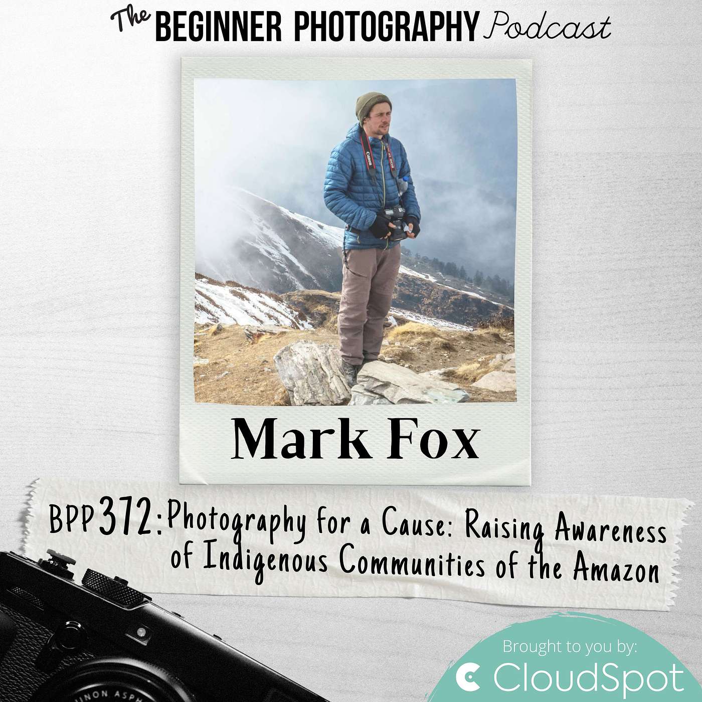 372: Mark Fox - Photography for a Cause: Raising Awareness of Indigenous Communities of the Amazon