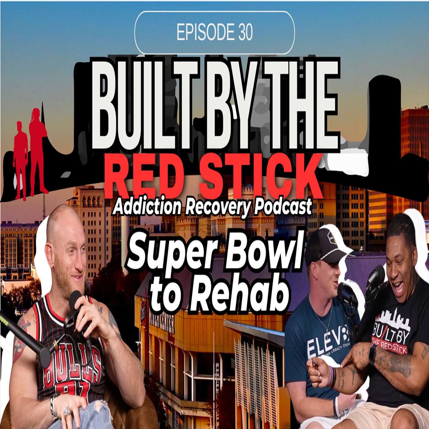 Episode 30 | From Super Bowl to Rehab | Built By The Red Stick
