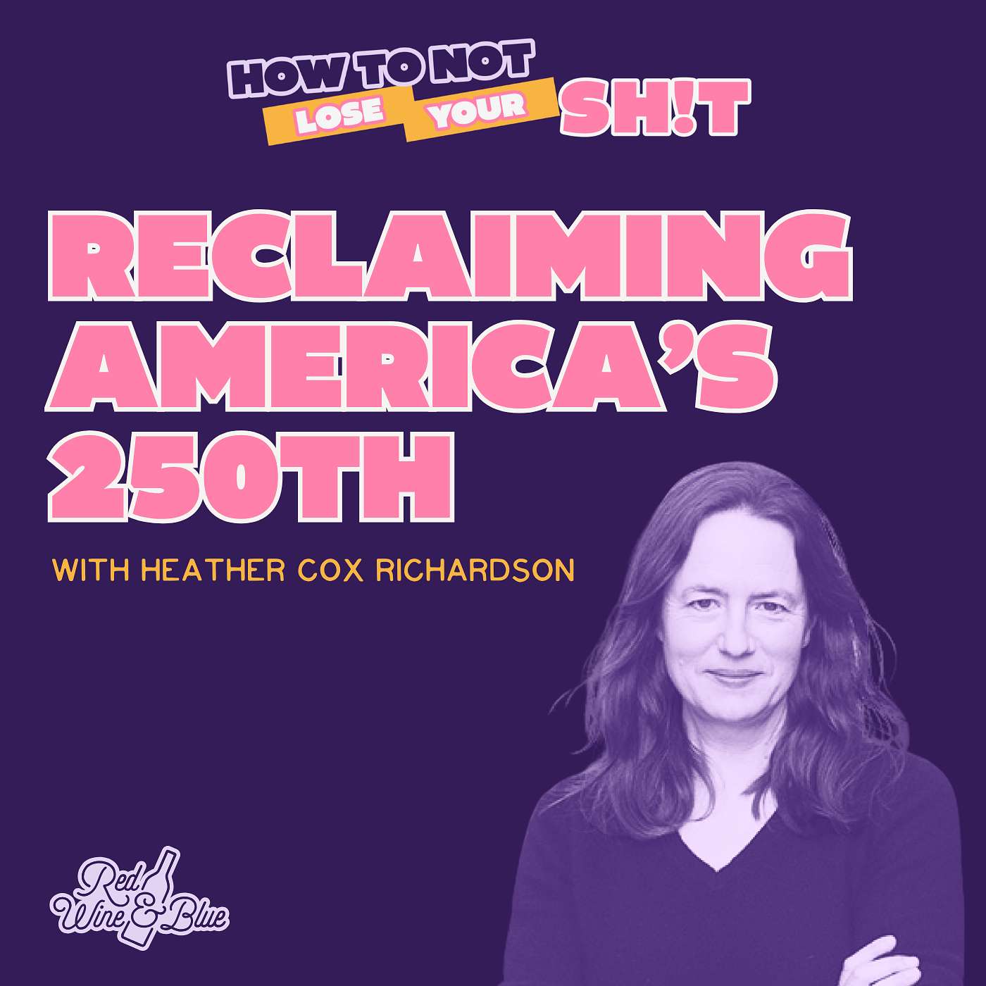 Reclaiming America's 250th (with Heather Cox Richardson) episode artwork