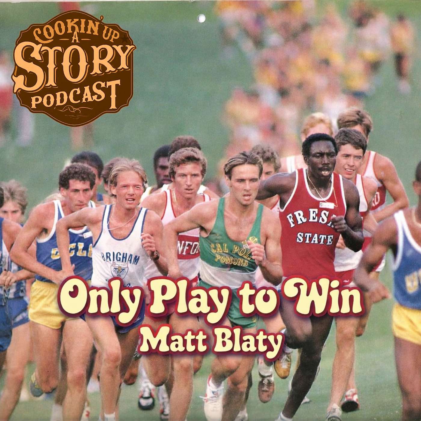 COOKIN' UP A STORY: Only Play to Win - Matt Blaty episode artwork