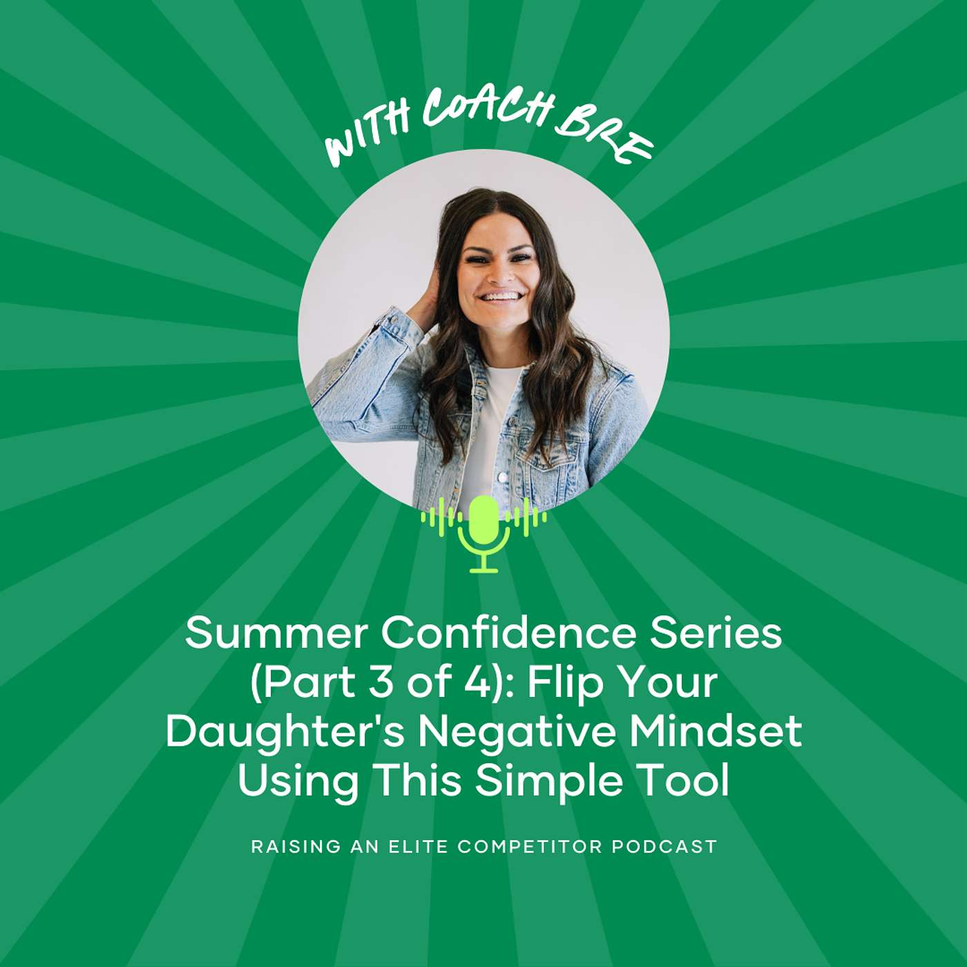 Summer Confidence Series (Part 3 of 4): Flip Your Daughter's Negative Mindset Using This Simple Tool