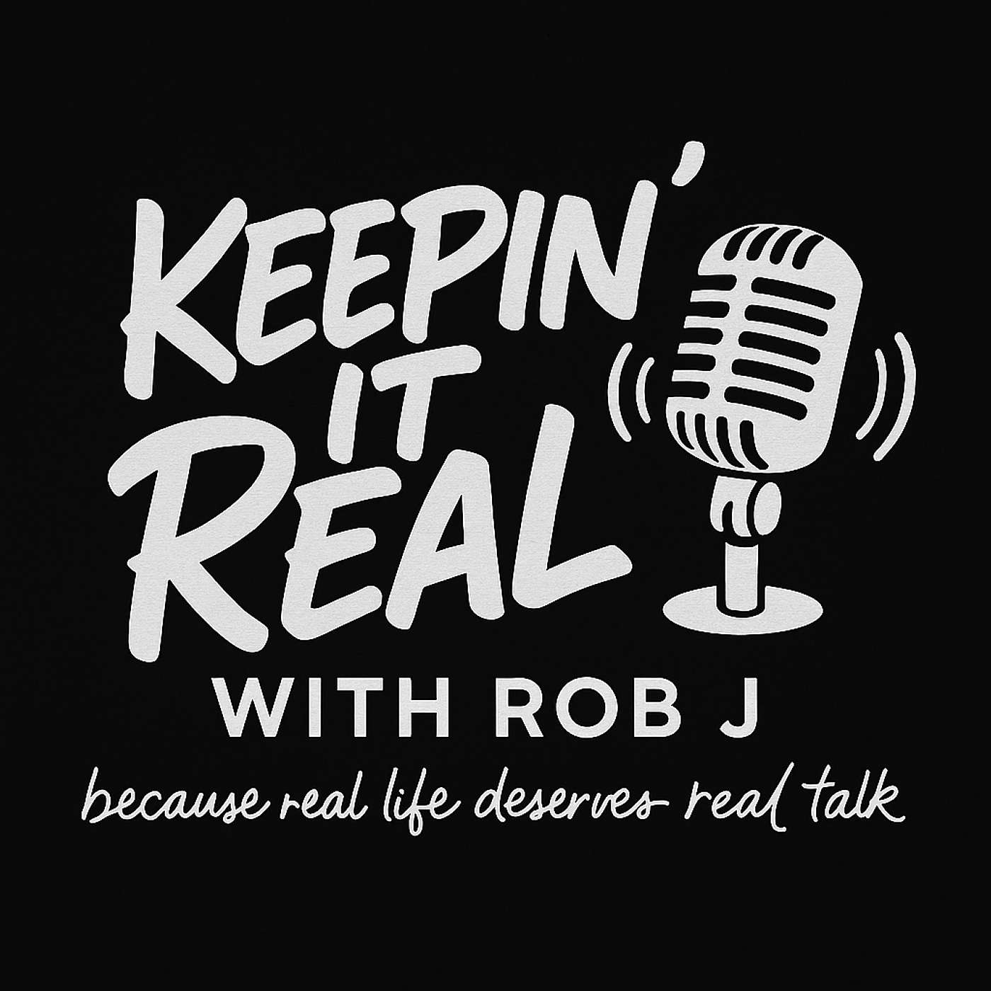 Keepin' It Real w/ Rob J