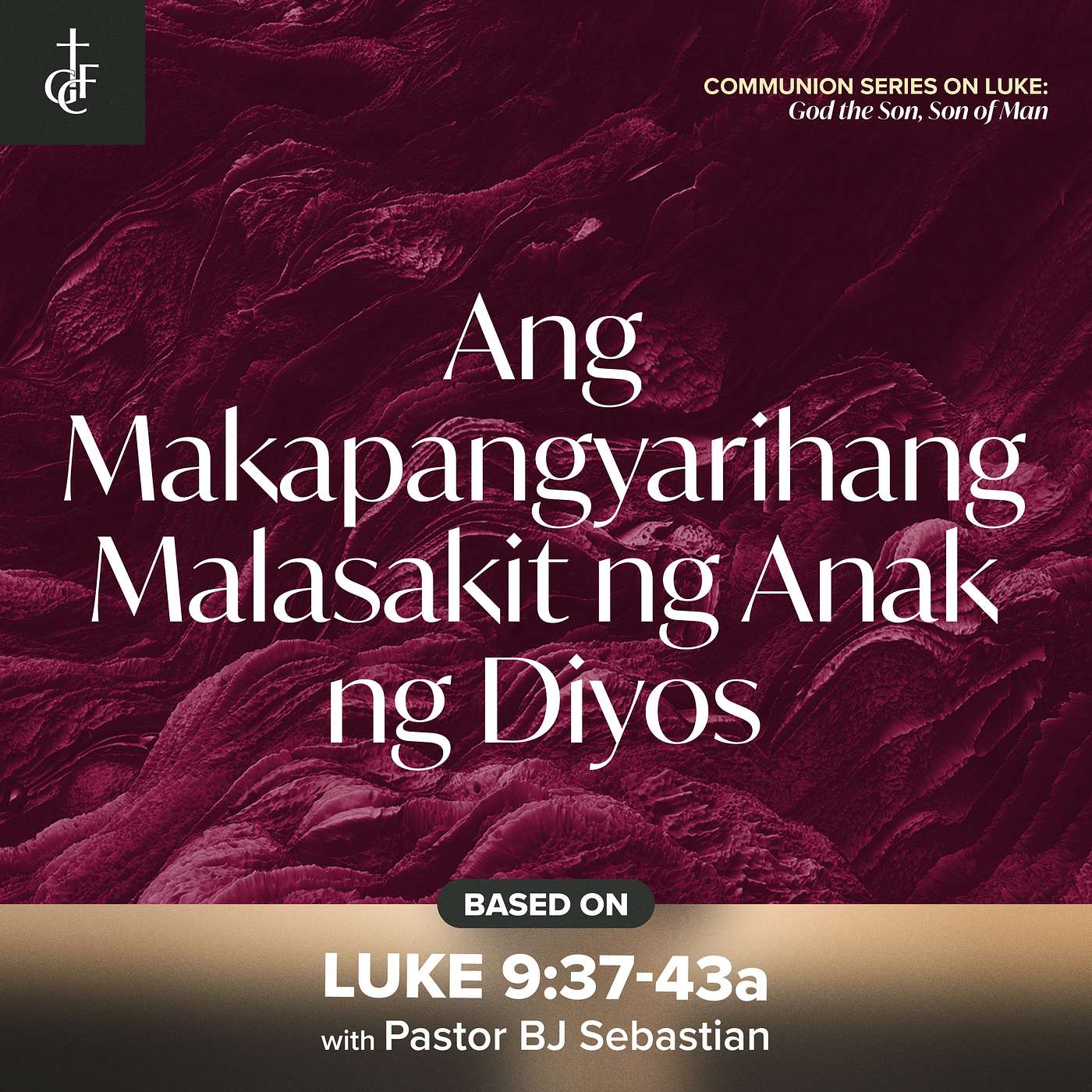 Ang Makapangyarihang Malasakit ng Anak ng Diyos (Luke 9:37-43a) • Pastor BJ Sebastian episode artwork