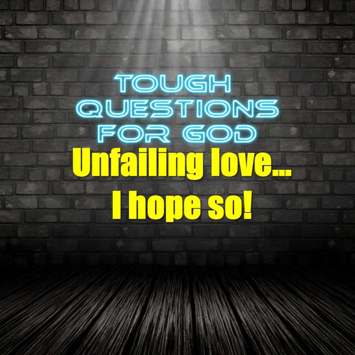 Unfailing love?   I hope so … episode artwork