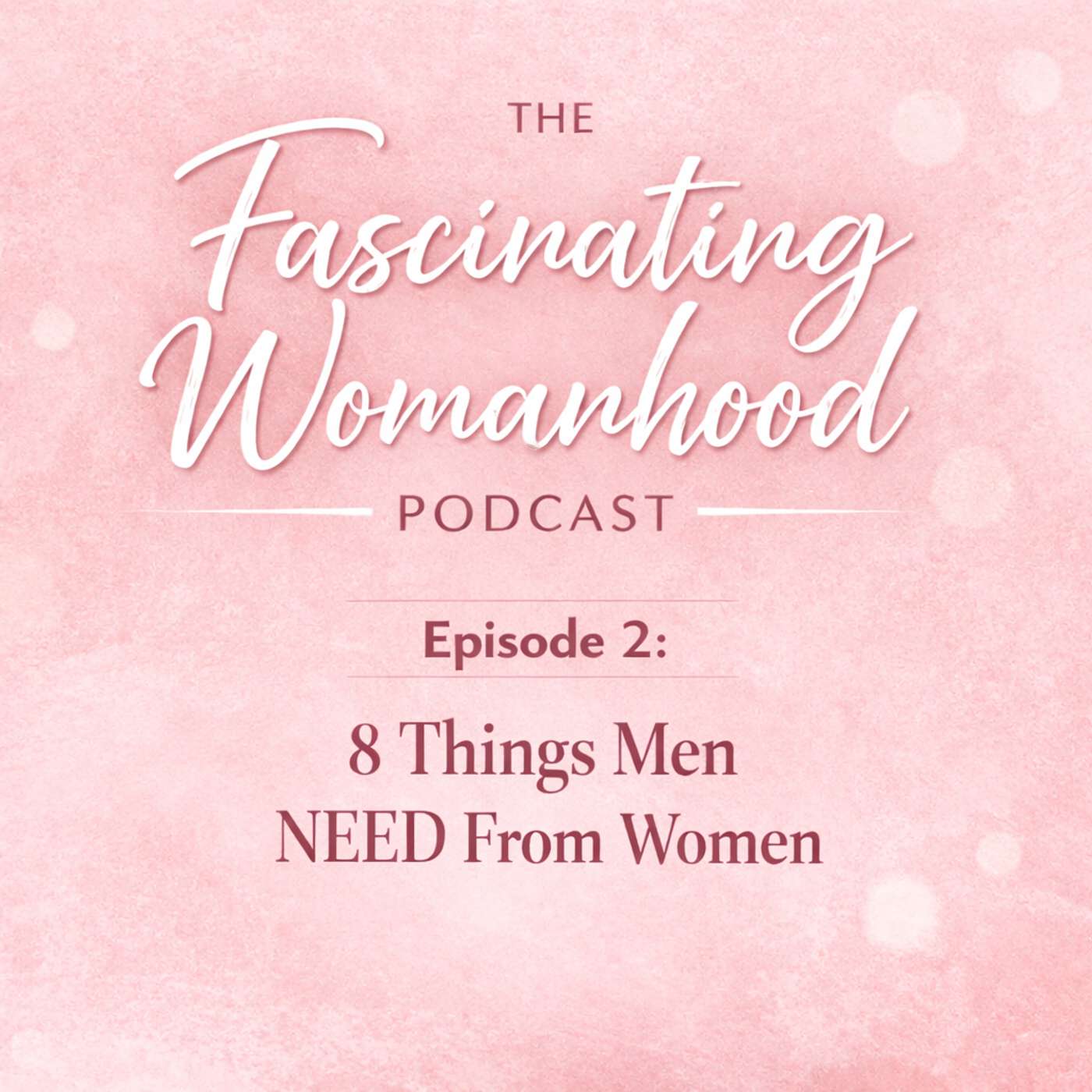 8 Things Men NEED From Women episode artwork