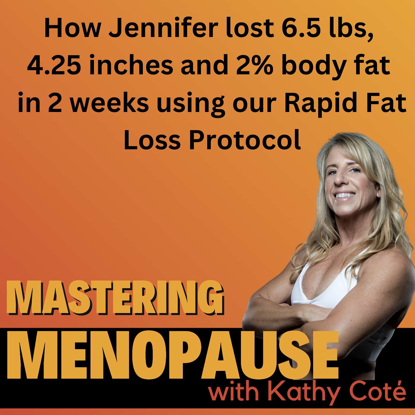 How Jennifer lost 6.5 lbs,  4.25 inches and 2% body fat  in 2 weeks using our Rapid Fat Loss Protocol