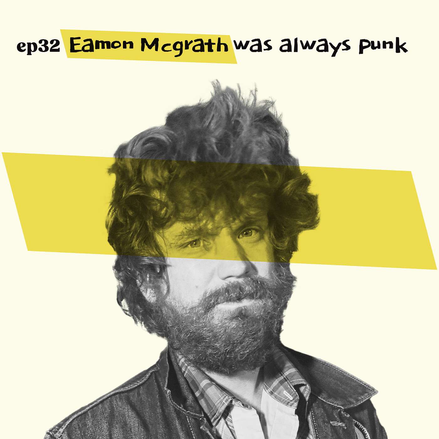 ep32 Eamon Mcgrath was always punk ep32 Eamon Mcgrath was always punk