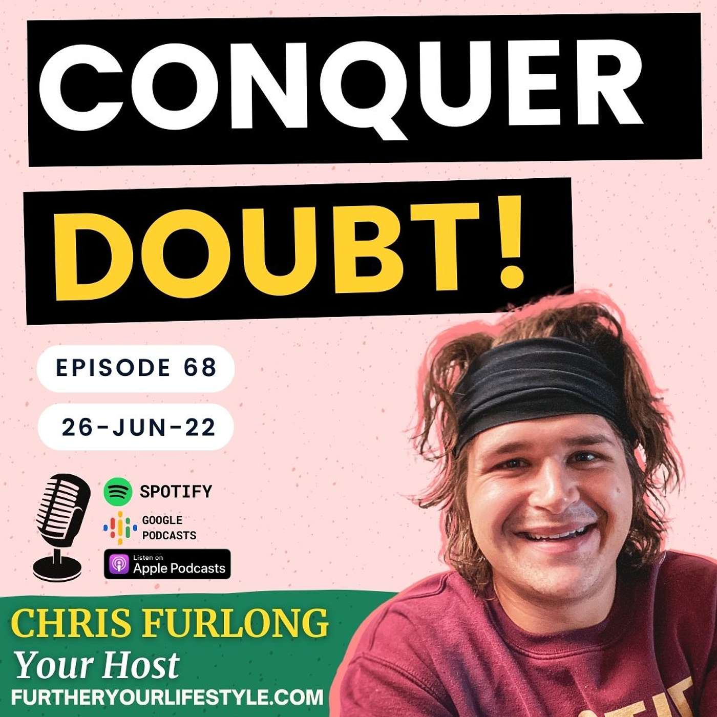 Ep.68 - How to CONQUER and BATTLE Doubt | Further Your Lifestyle Podcast