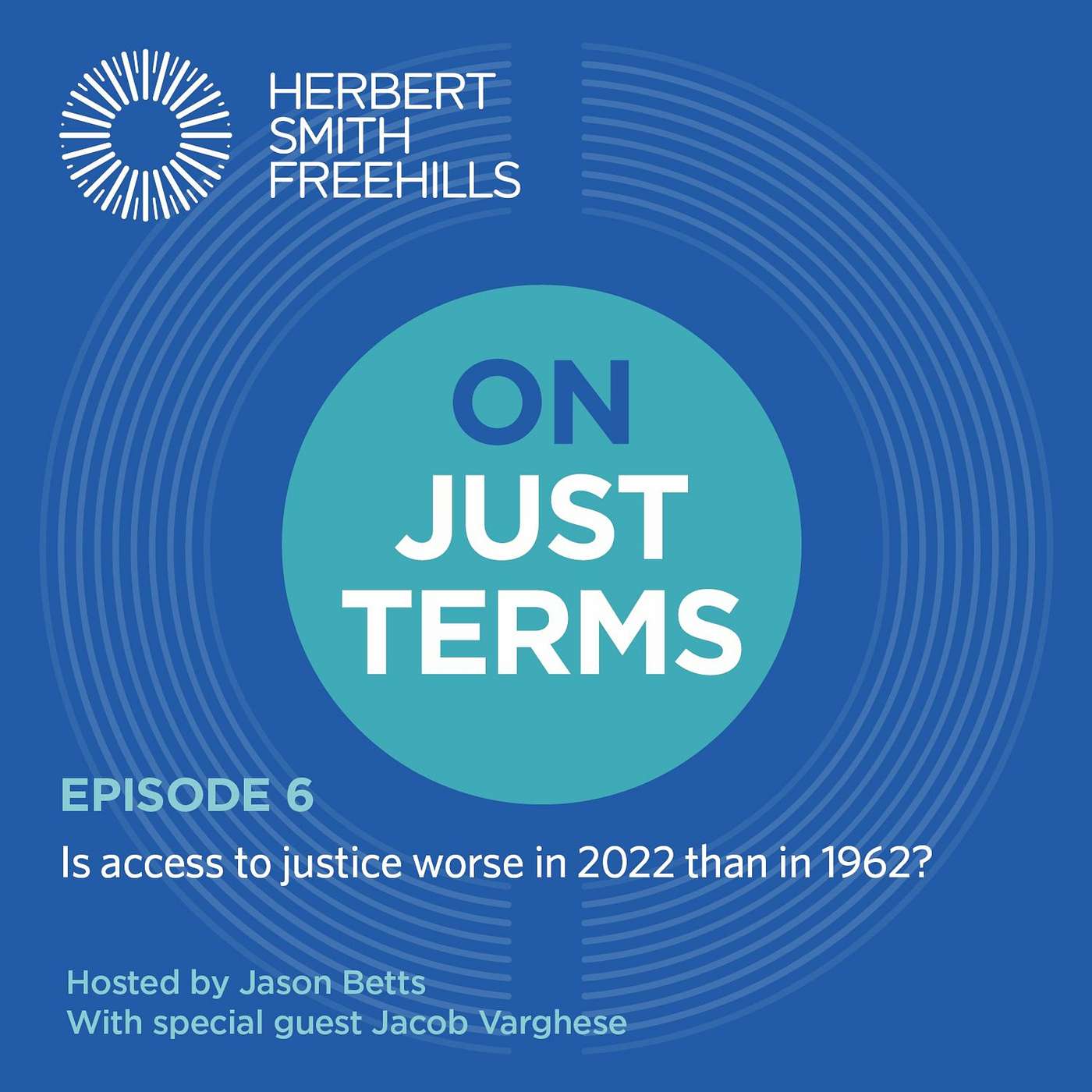 On Just Terms EP6: Is access to justice worse in 2022 than in 1962? with Jacob Varghese episode artwork