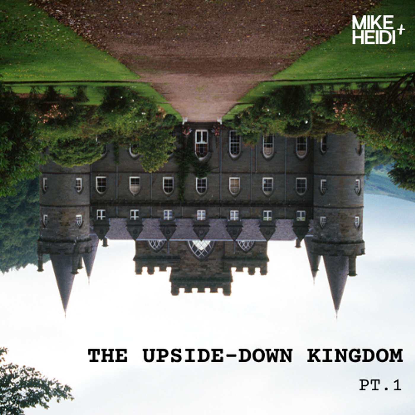 The Upside-Down Kingdom (Pt. 1)