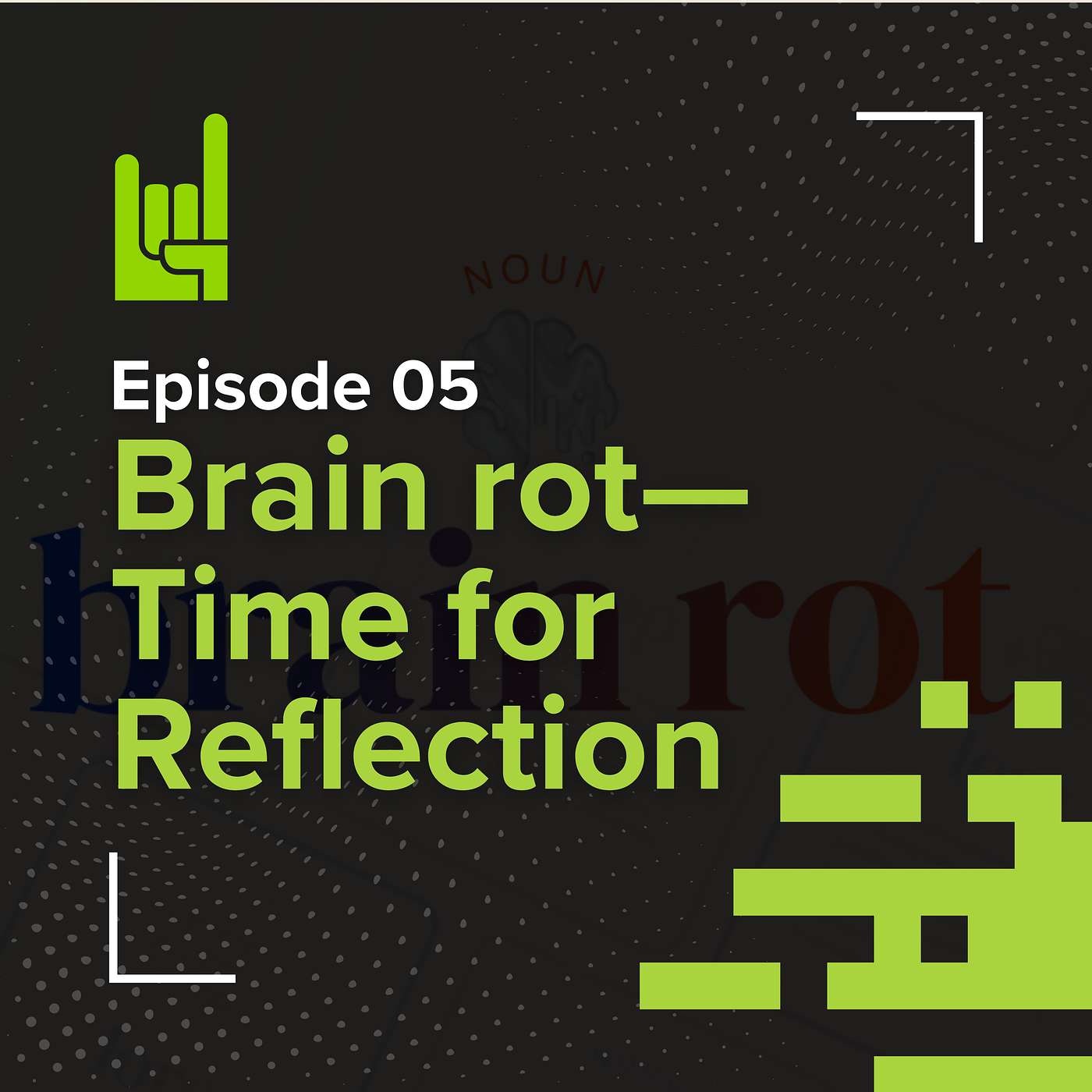S01E05 • Brain Rot - Time for reflection regarding this WotY