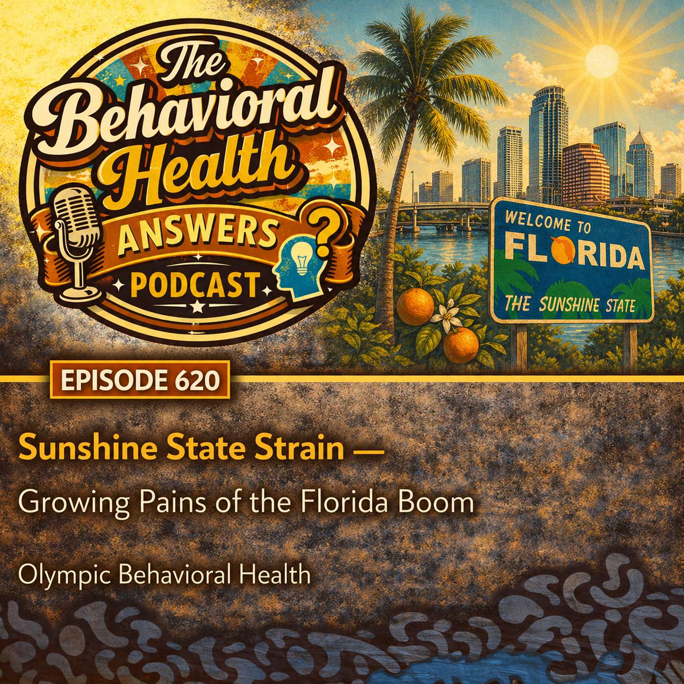 Episode 620: Sunshine State Strain - Growing Pains of the Florida Boom | Olympic Behavioral Health episode artwork