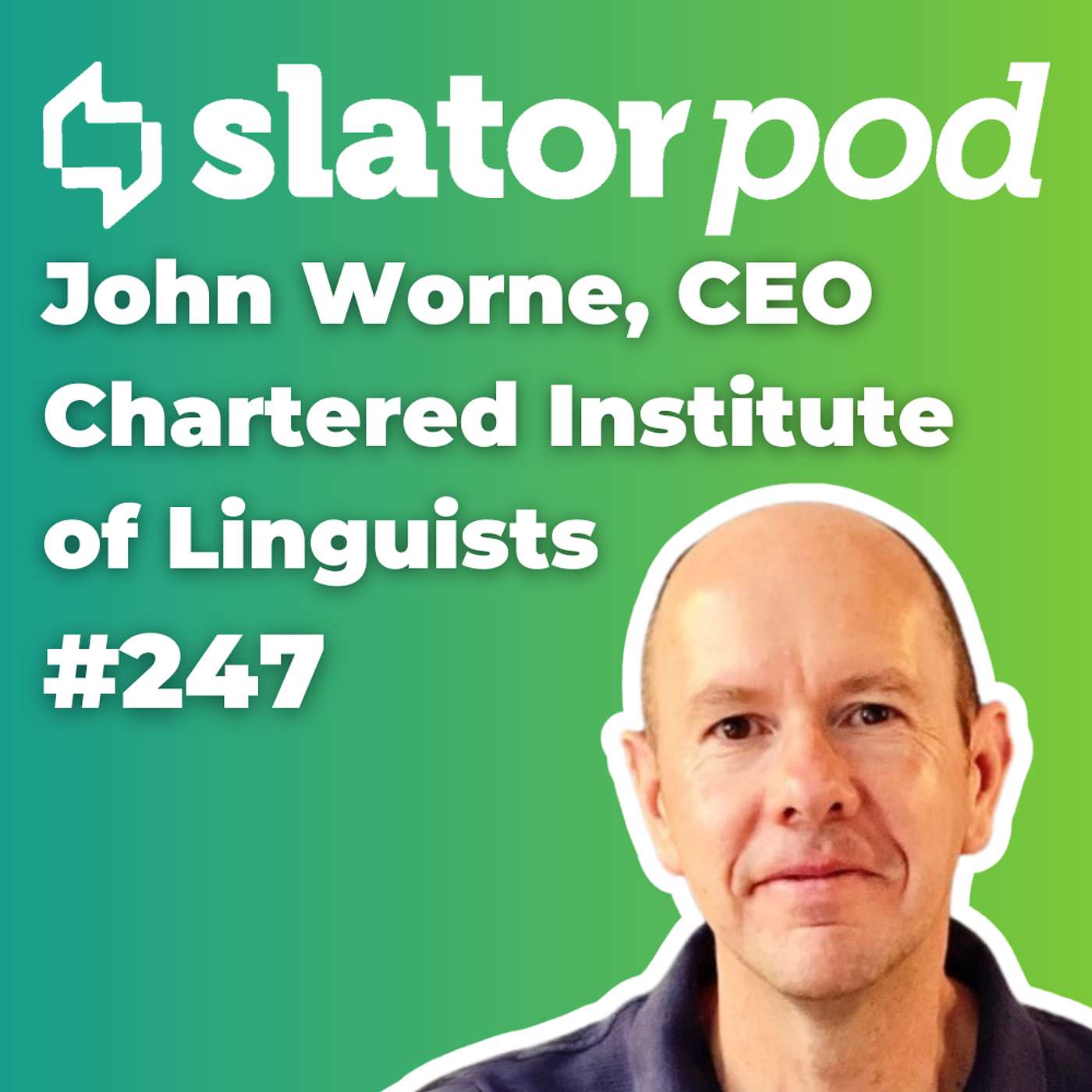 #247 CIOL CEO John Worne on How AI Is Impacting the Language Profession