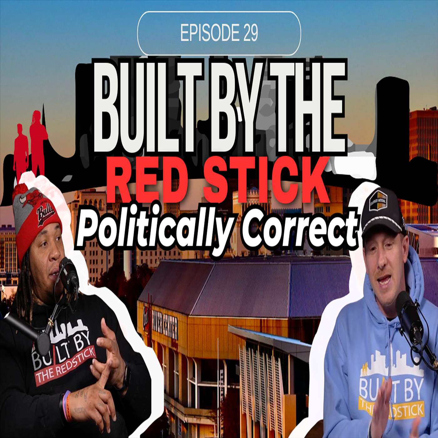 Episode 29 | Politically Correct | Built By The Red Stick
