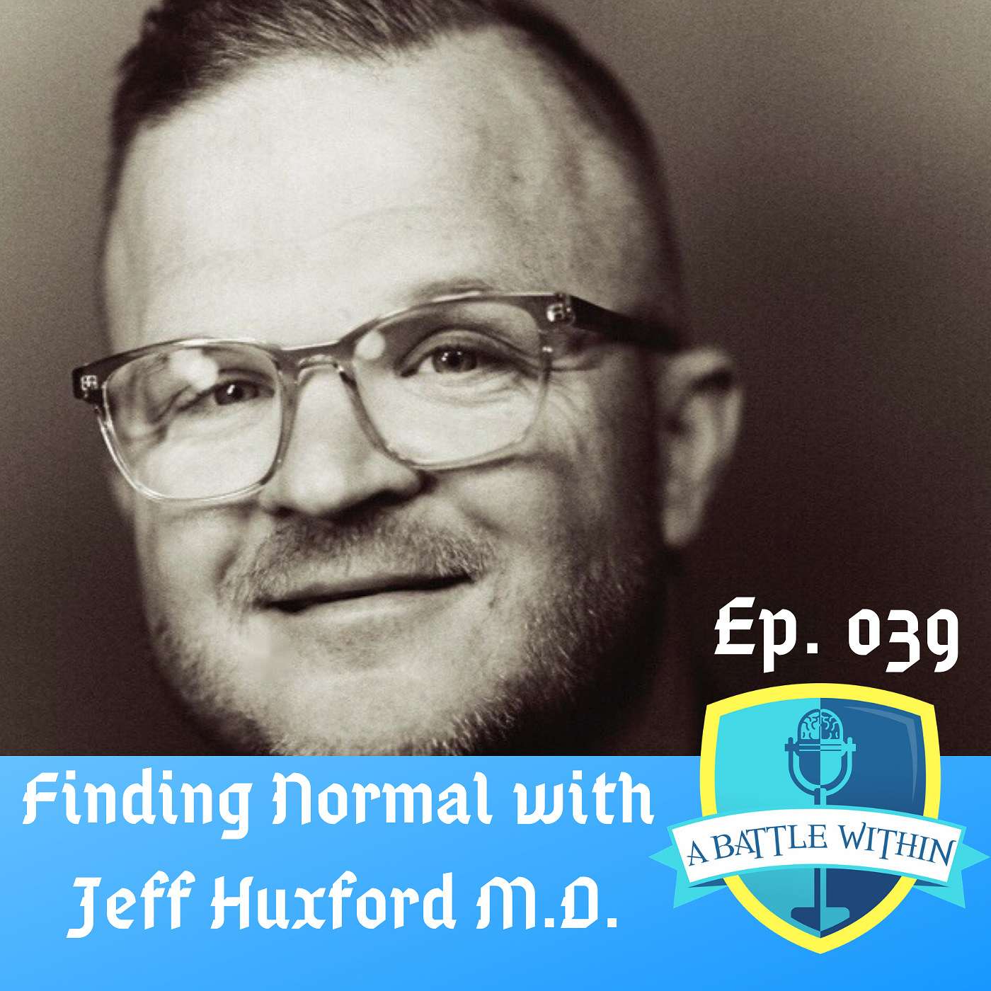 039: Finding Normal with Jeff Huxford M.D.