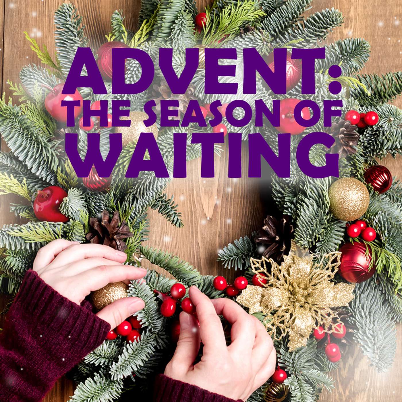 Season 3 Episode 149 -Advent: The season of Waiting