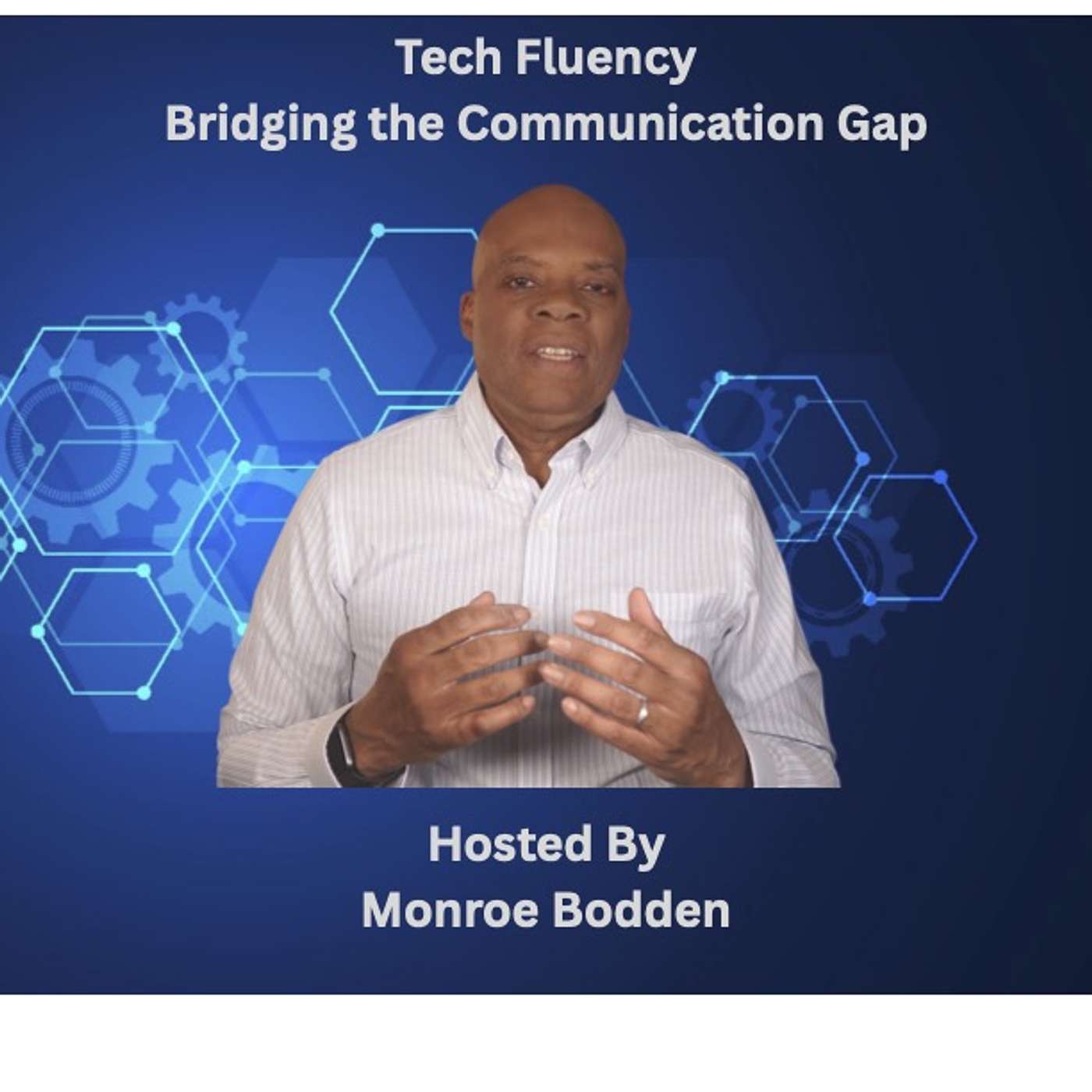 Tech Fluency with Monroe Bodden: Bridging the Communication Gap