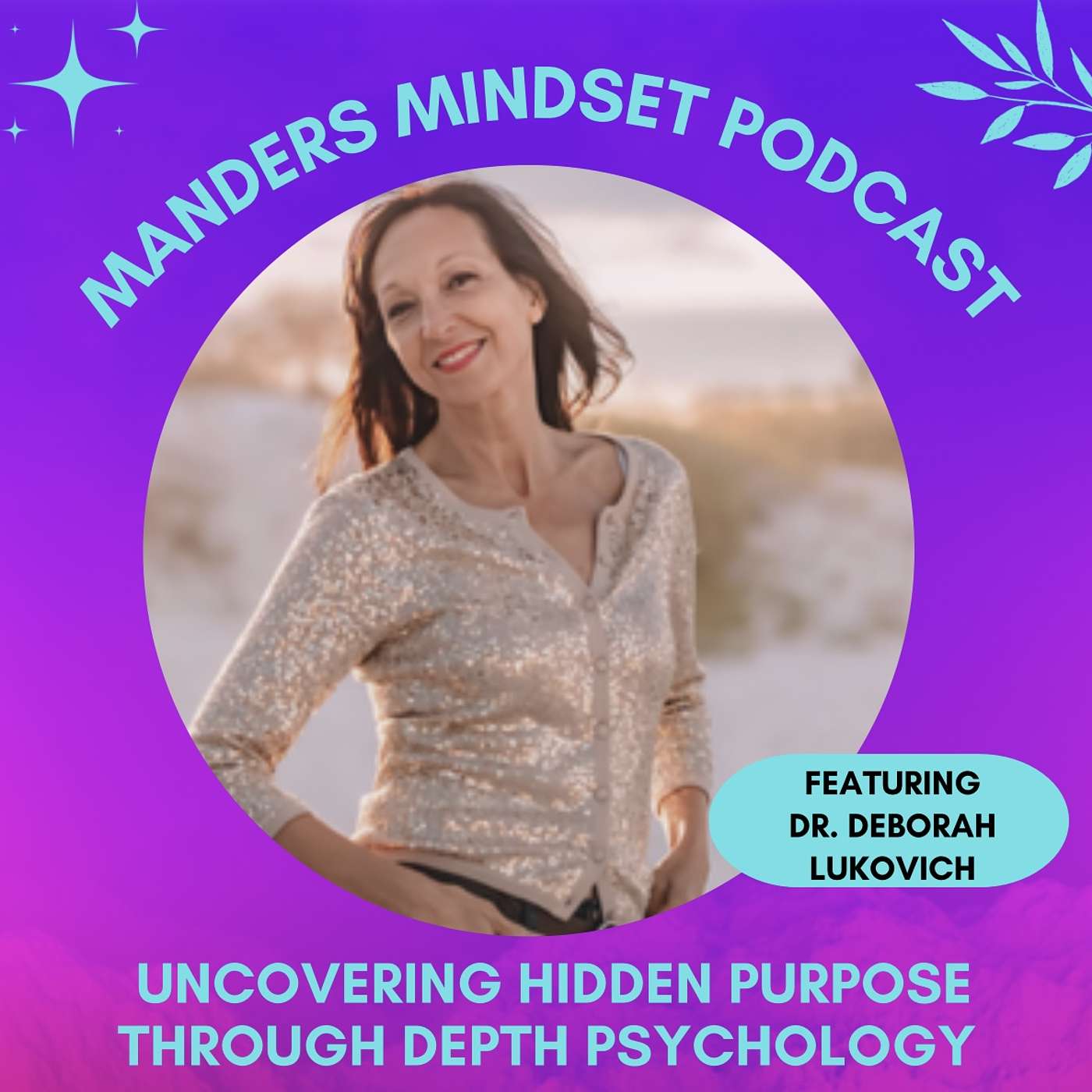 Uncovering Hidden Purpose through Depth Psychology with Dr. Deborah Lukovich | 65