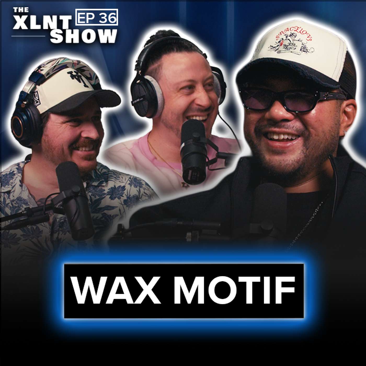 Wax Motif | The XLNT Show #36