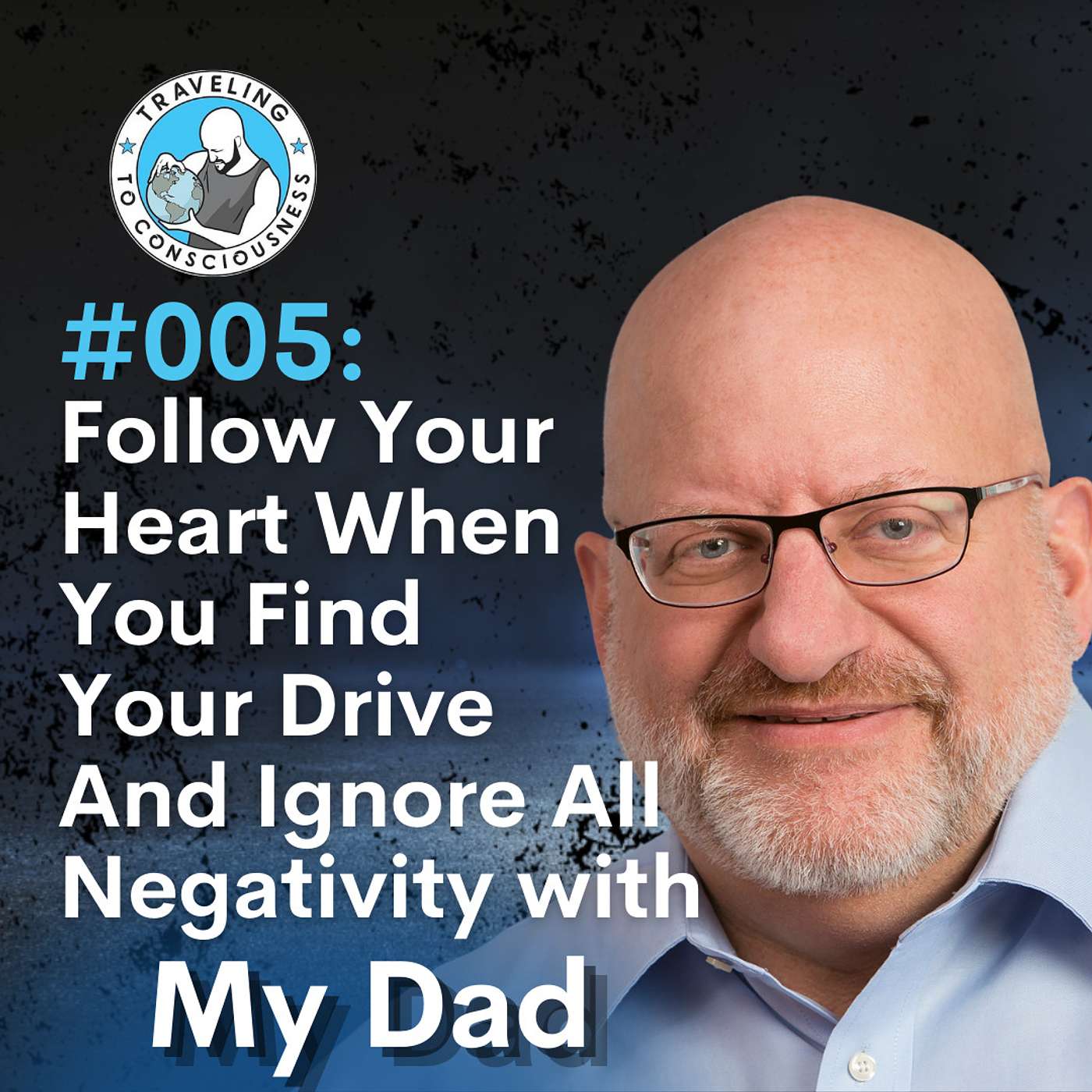 Odyssey #005: My Dad, Alan Cuteri - Follow Your Heart And Ignore All Negativity | Ep 7