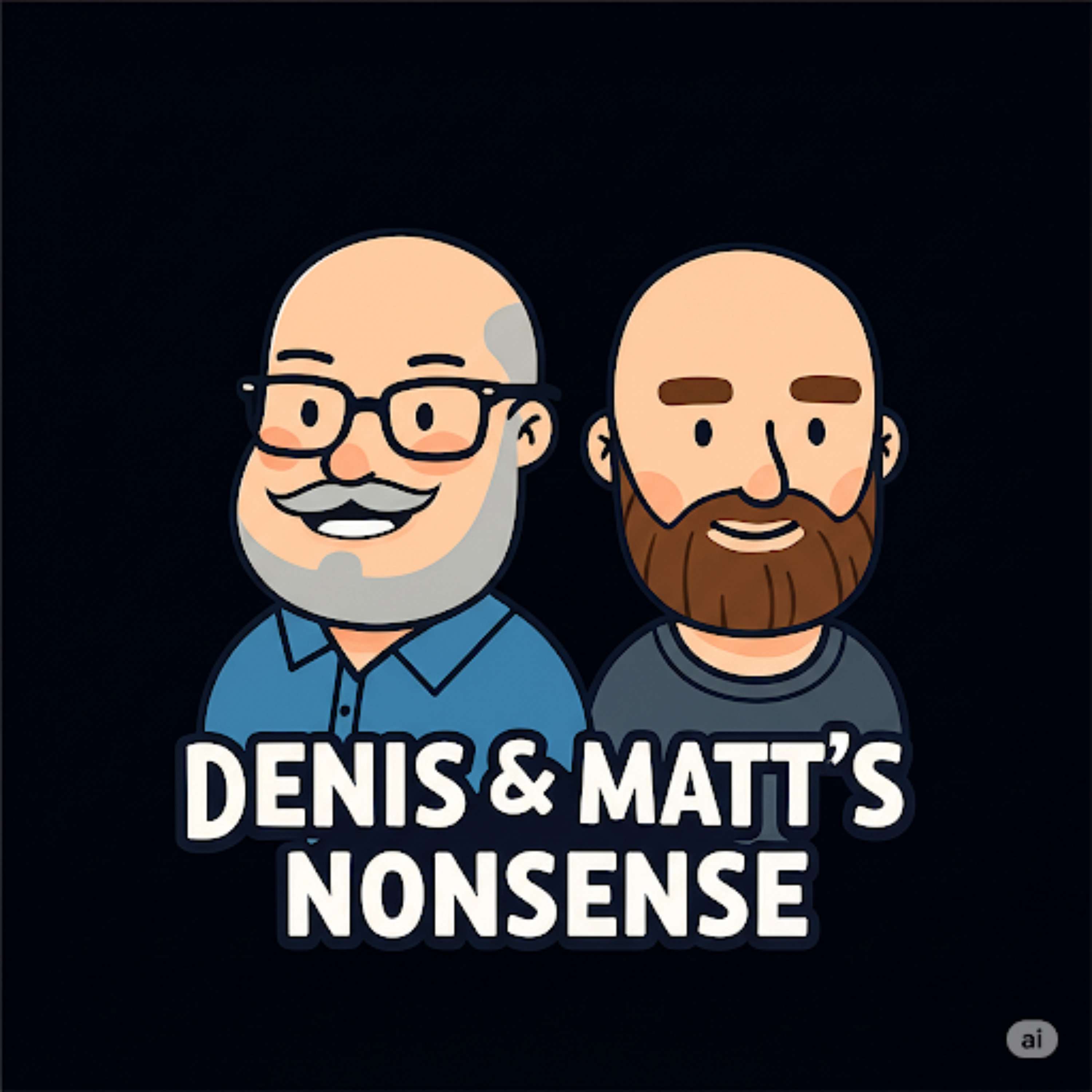 Denis and Matt’s Nonsense podcast artwork