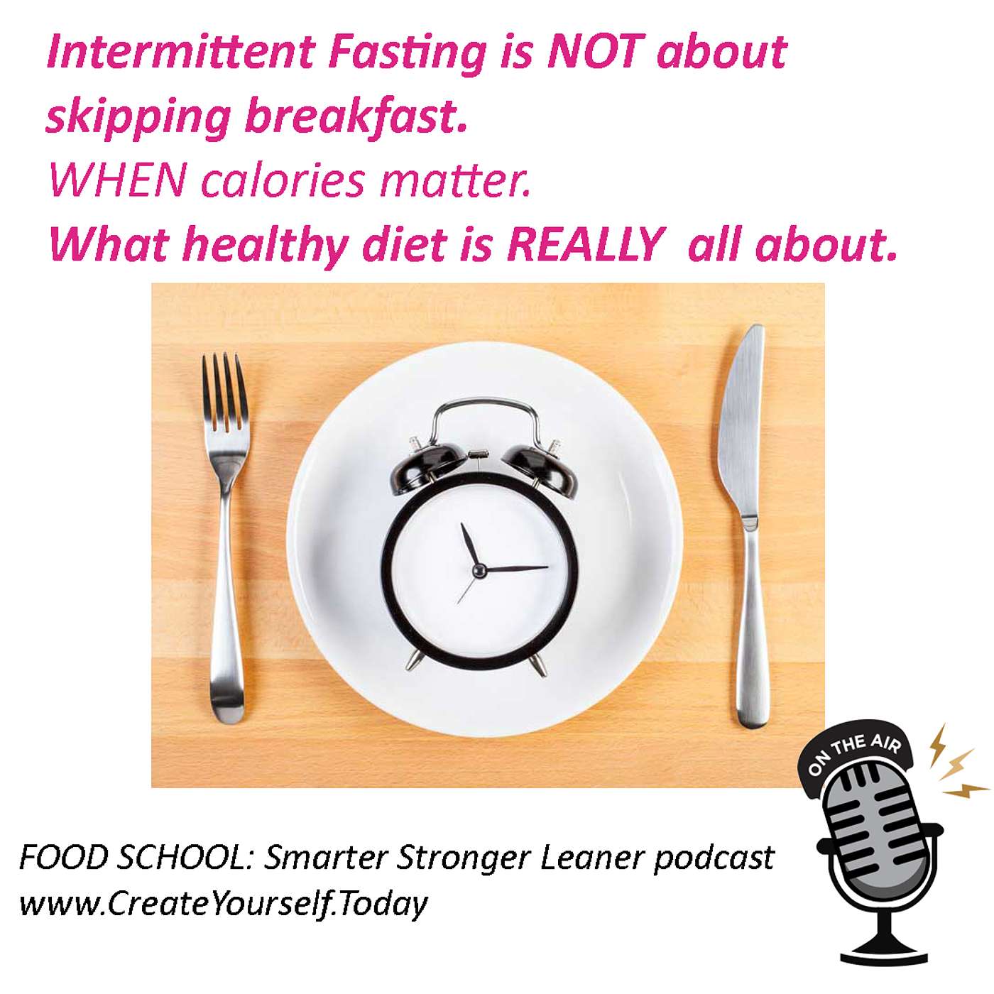 Intermittent Fasting is NOT about skipping breakfast.  WHEN calories matter.  What healthy diet is REALLY  all about.