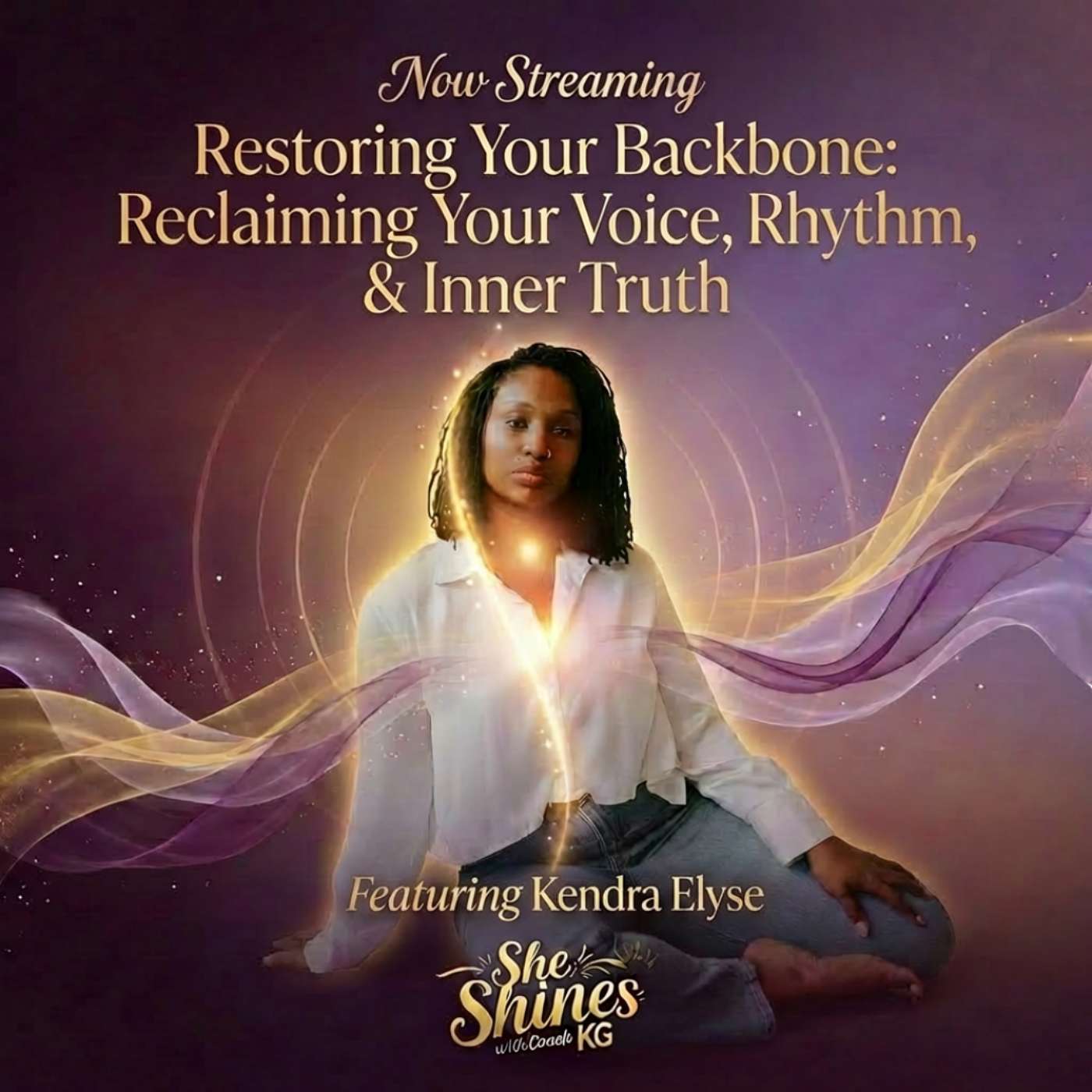 Restoring Your Backbone: Reclaiming Your Voice, Rhythm & Inner Truth with Kendra Elyse episode artwork