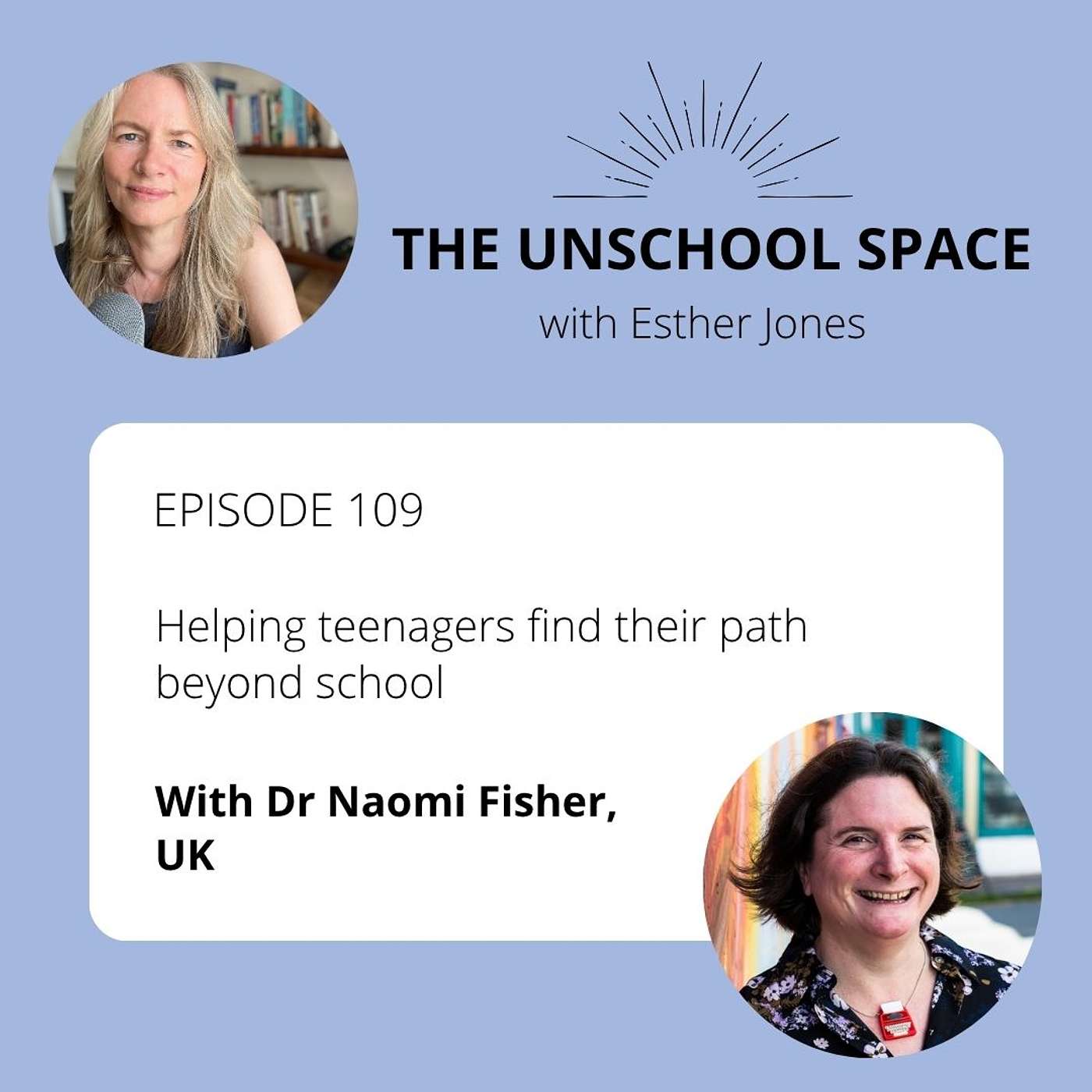 #109 Helping teenagers find their path beyond school, with Dr Naomi Fisher, UK episode artwork