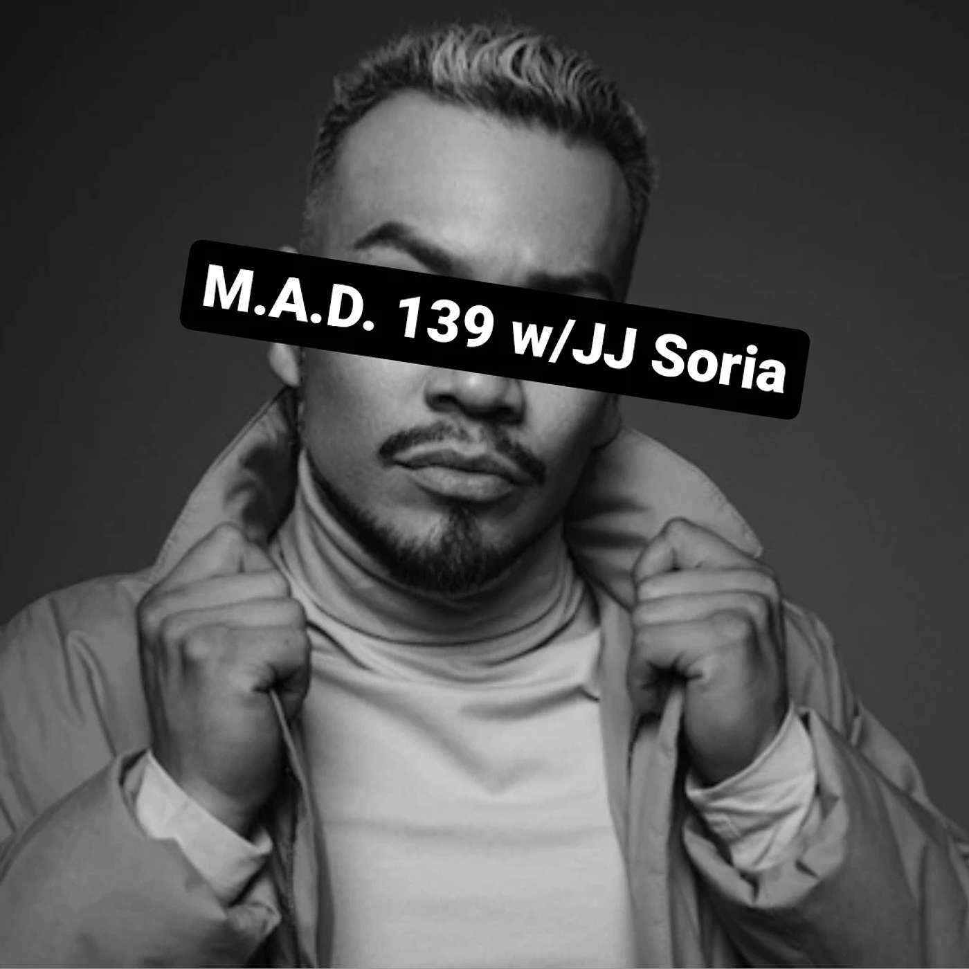 M.A.D. 139 w/JJ Soria