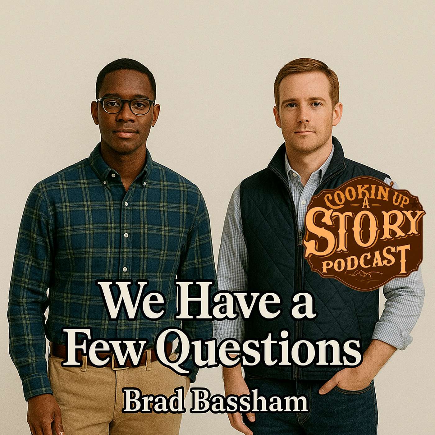 COOKIN' UP A STORY: We Have Some Questions - Brad Bassham