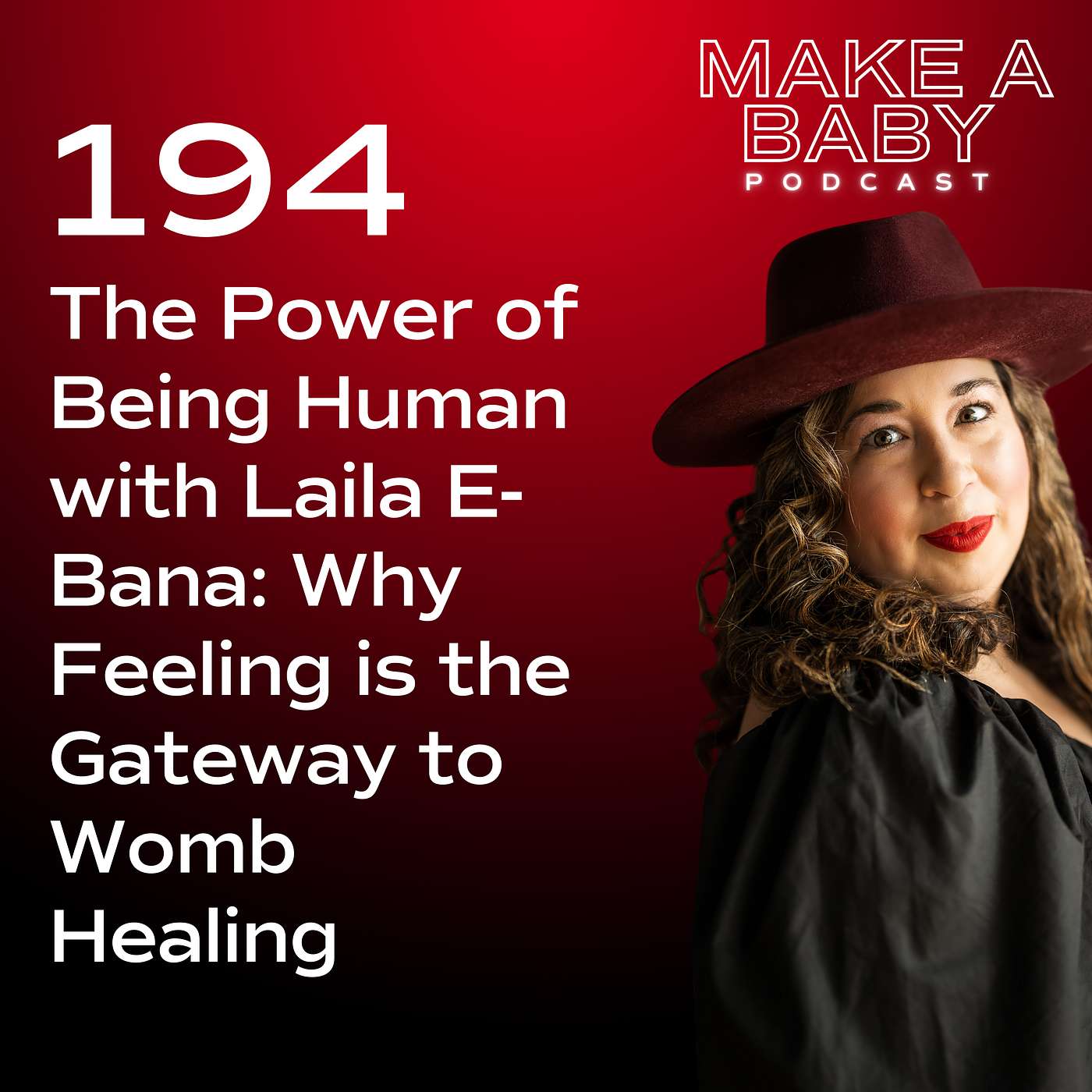 The Power of Being Human with Laila E-Bana: Why Feeling is the Gateway to Womb Healing