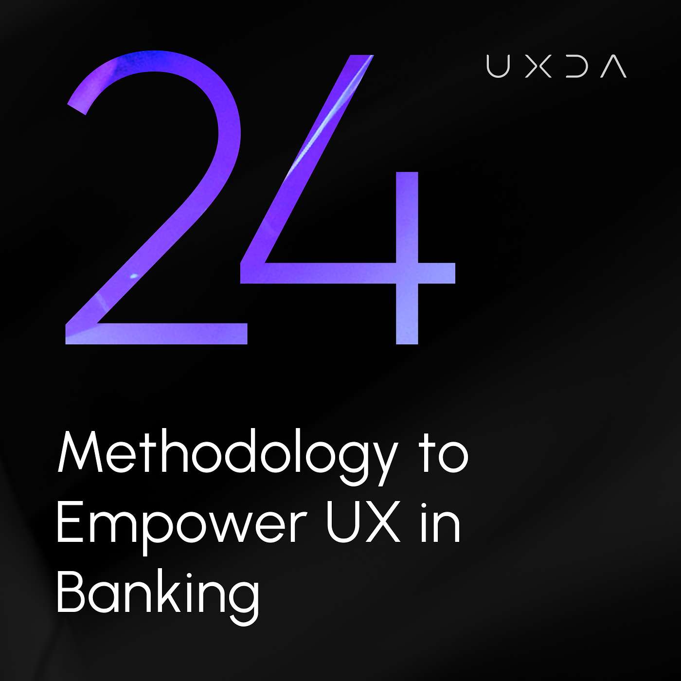 #24 Methodology to Empower UX in Banking - podcast episode cover