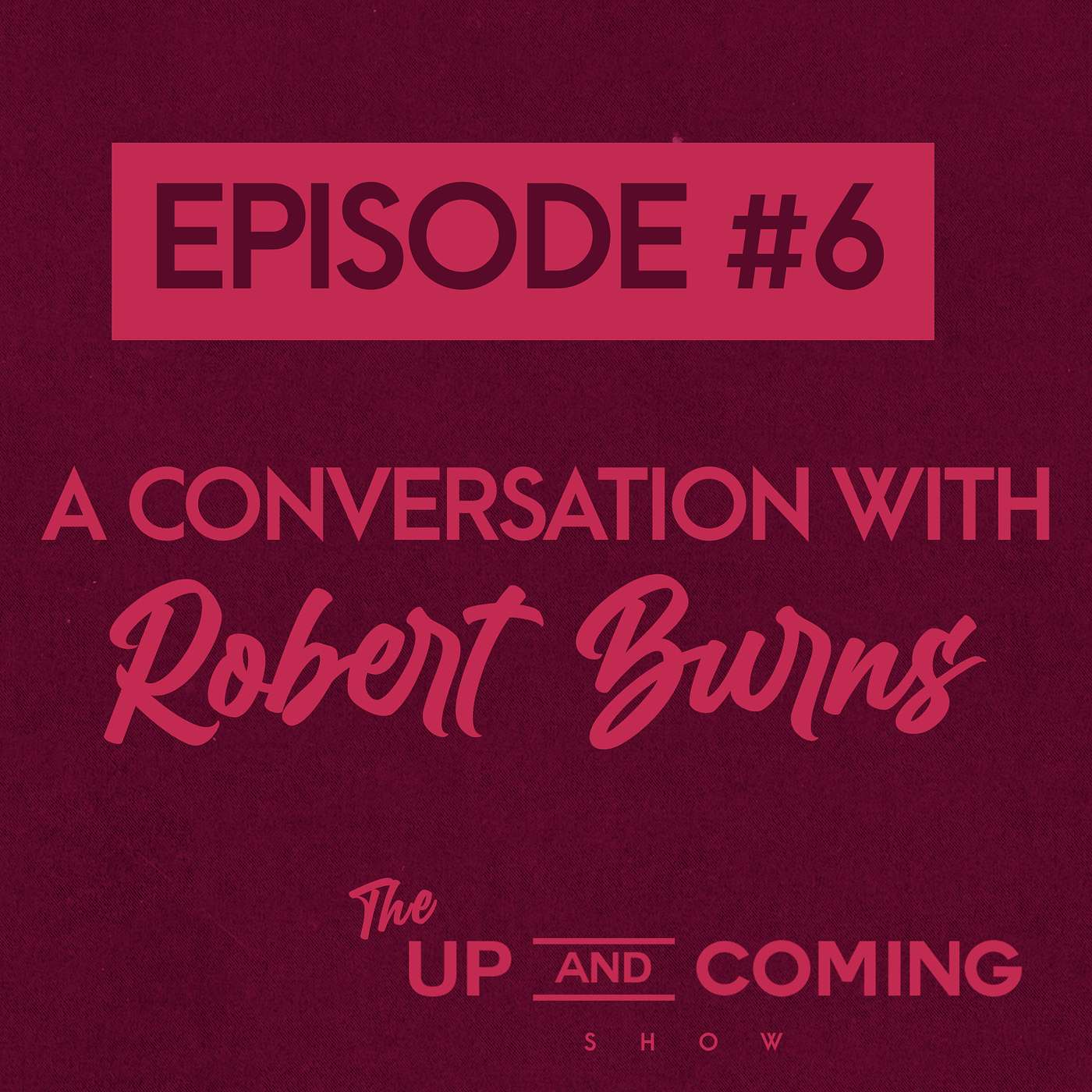 Episode #6 - Robert Burns (Podcasting / Youtube / Music Production)