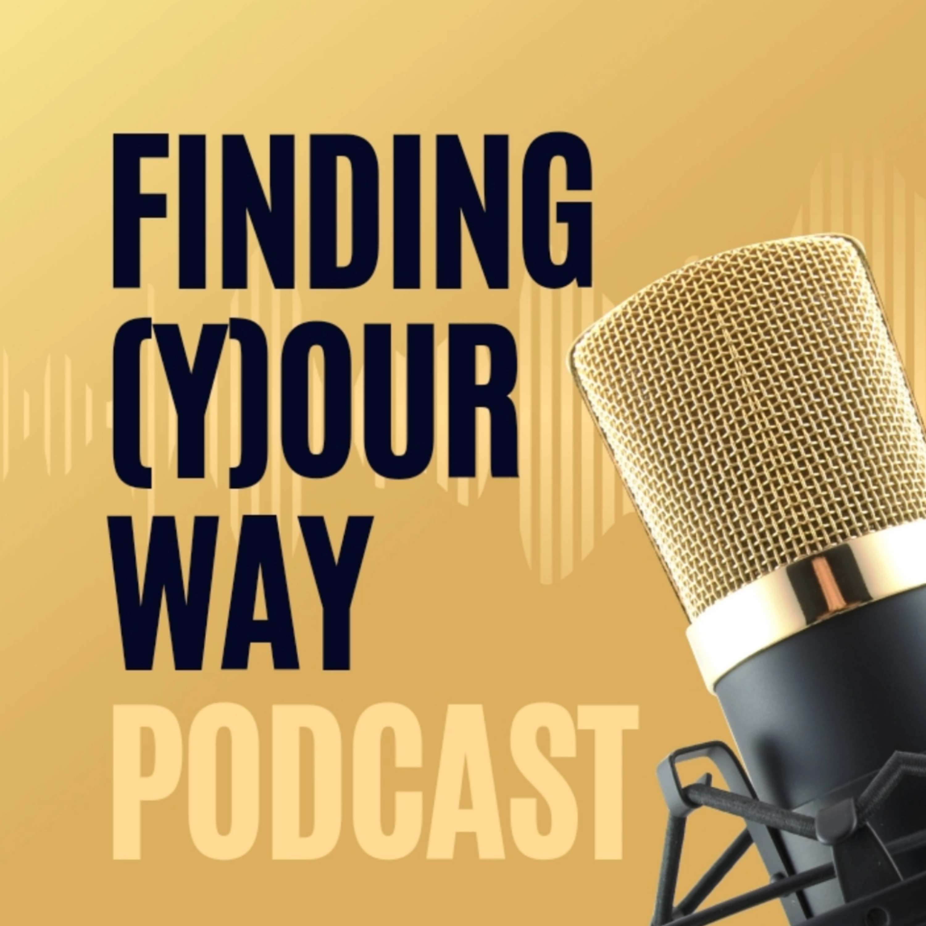 FINDING (Y)OUR WAY