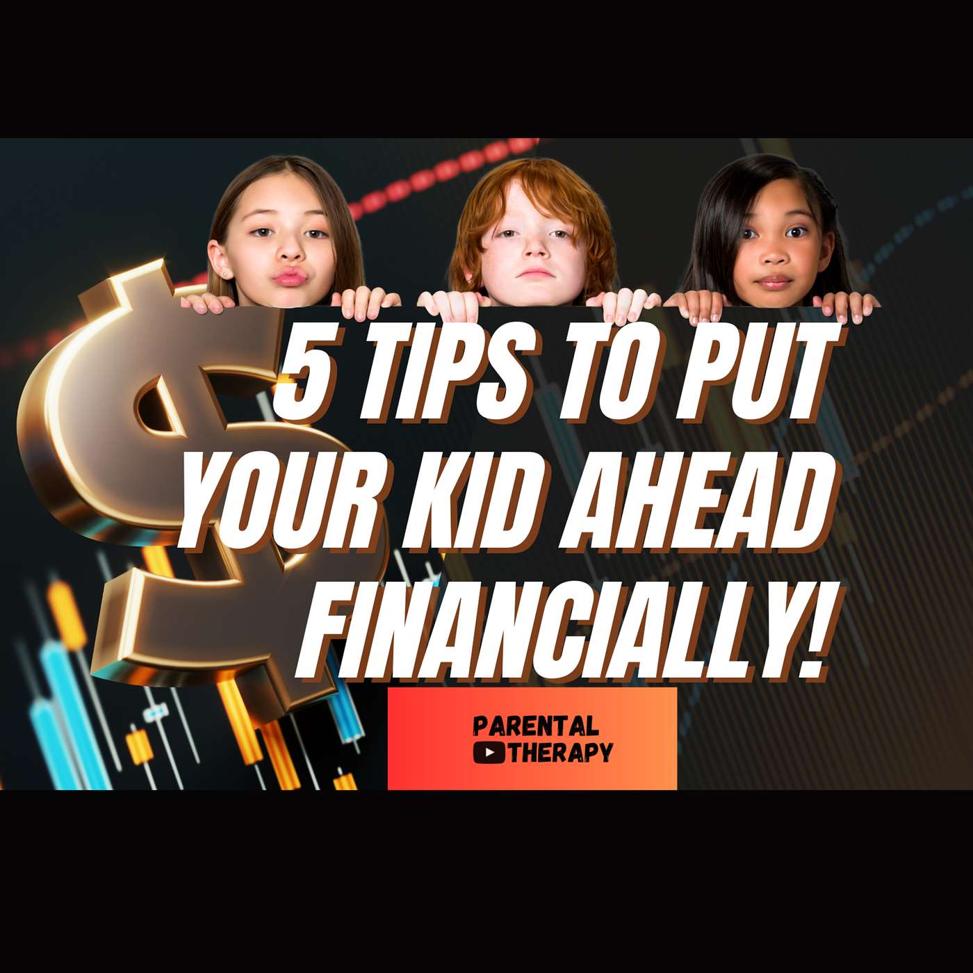 5 Tips To Put Your Kid Ahead Financially!