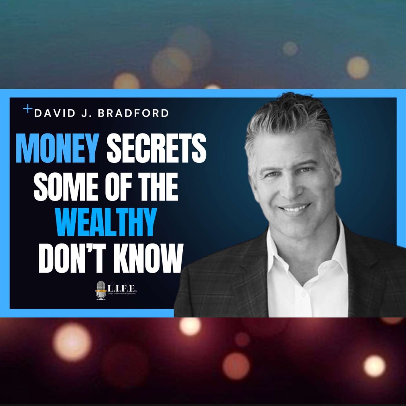 211.  Financial Strategist David Bradford Shares A Little Known Wealth Secret of the Rich