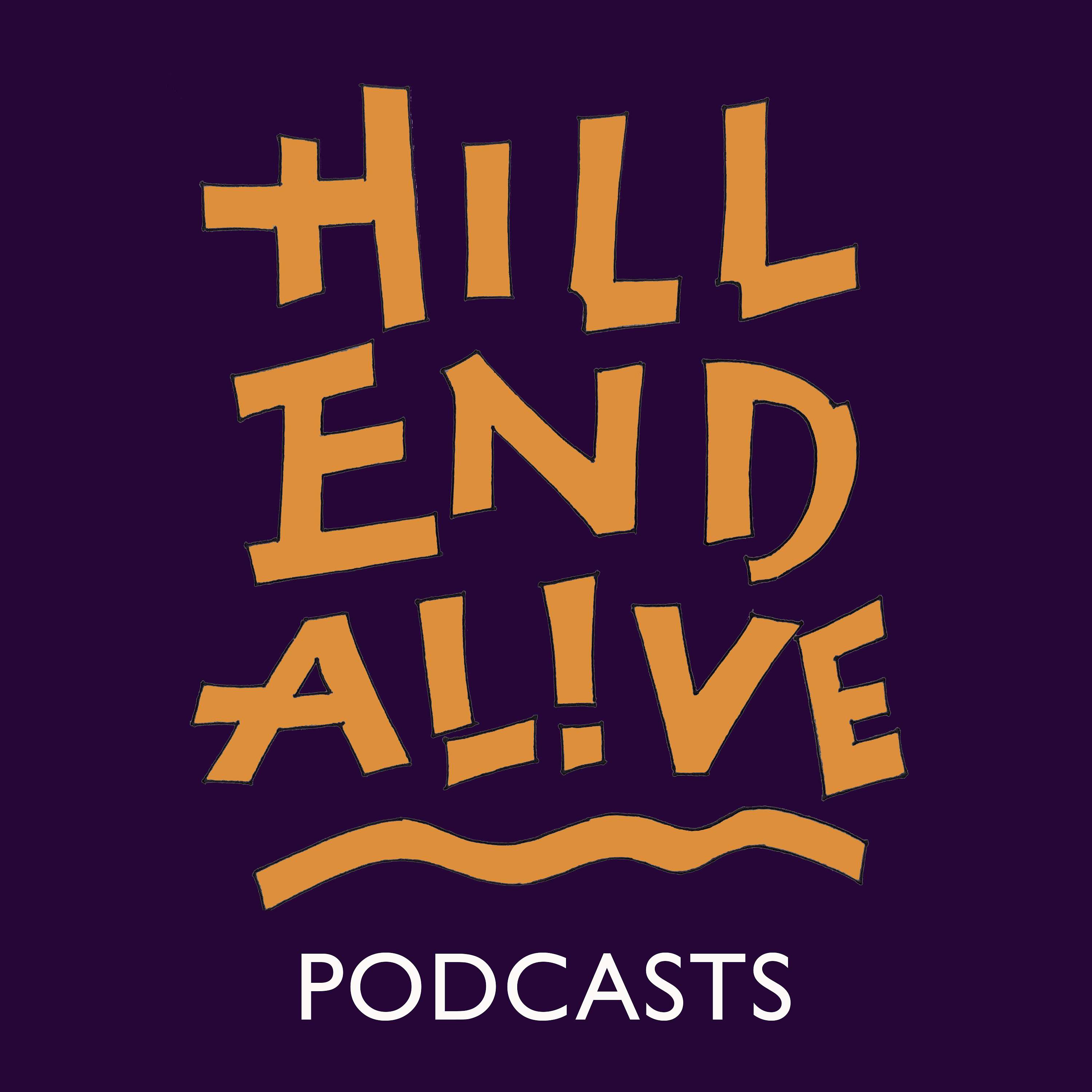 Hill End Alive Podcasts