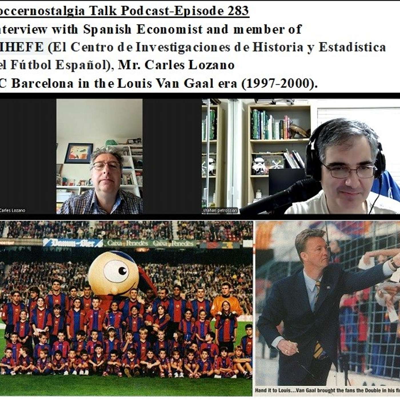 Soccernostalgia Talk Podcast-Episode 283 (Interview with Mr. Carles Lozano of CIHEFE as we discuss FC Barcelona in the Louis Van Gaal era (1997-2000))