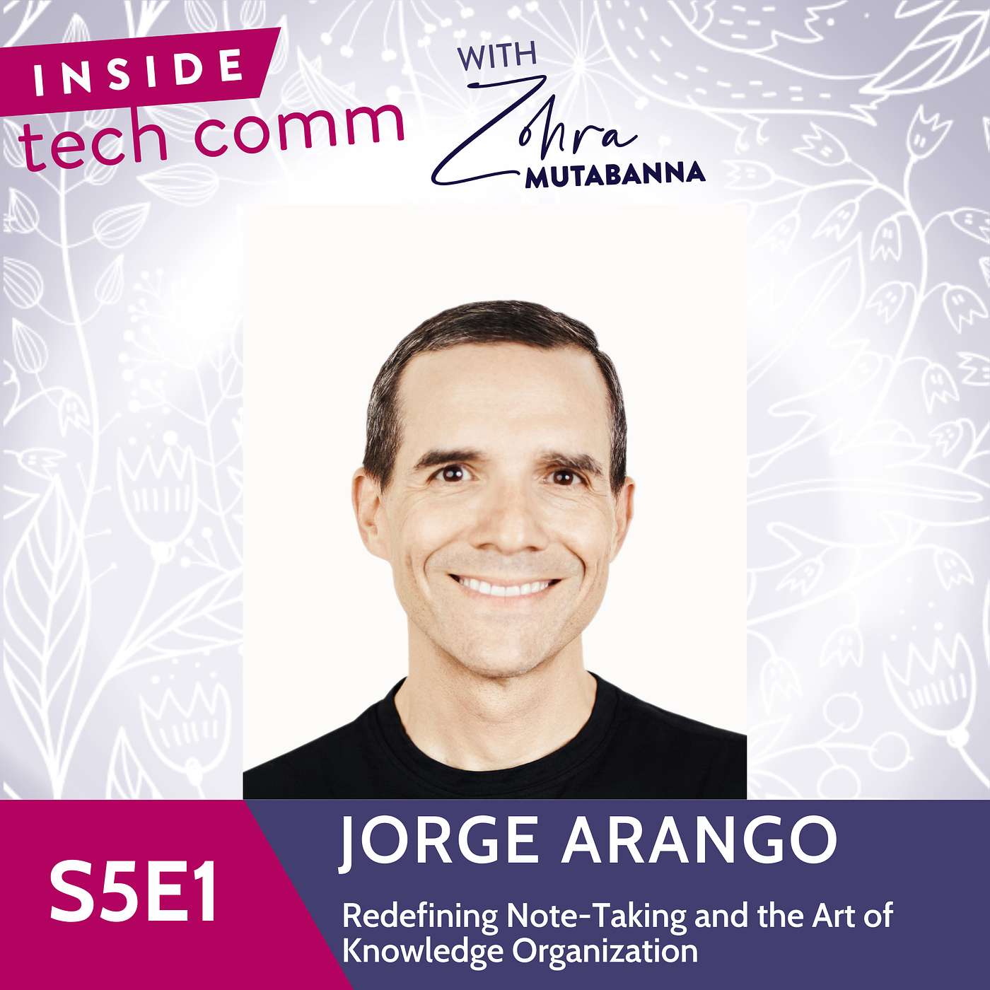 S5E1 Redefining Note-Taking and the Art of Knowledge Organization with Jorge Arango