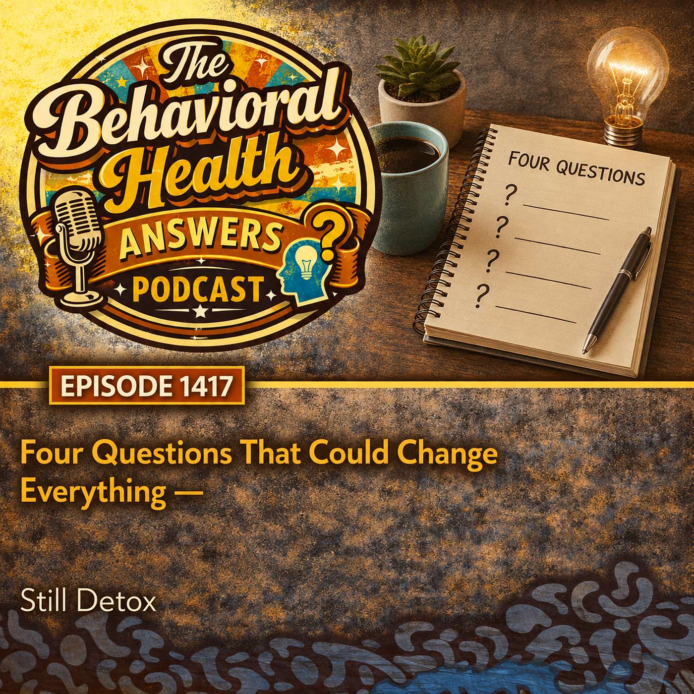 Episode 1417: Four Questions That Could Change Everything | Still Detox episode artwork