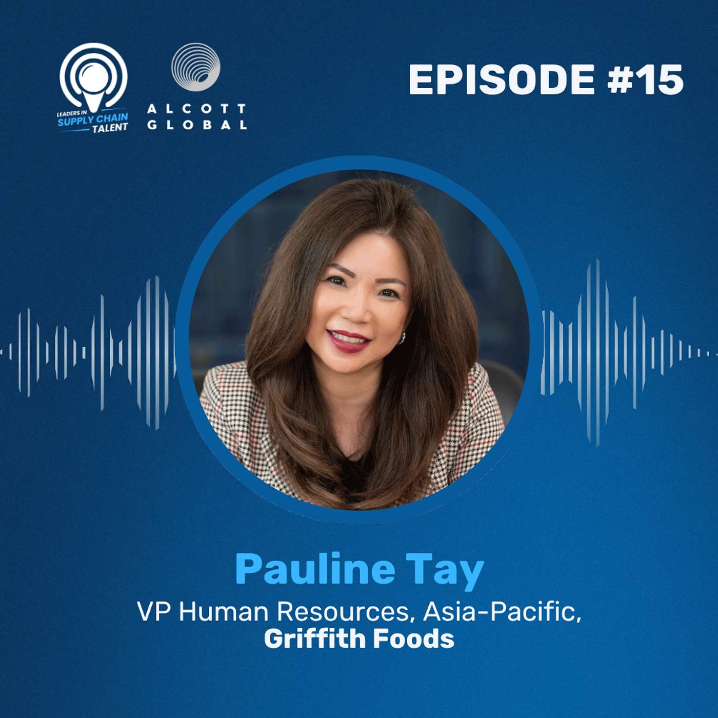 #15: Pauline Tay, VP Human Resources, Asia-Pacific at Griffith Foods