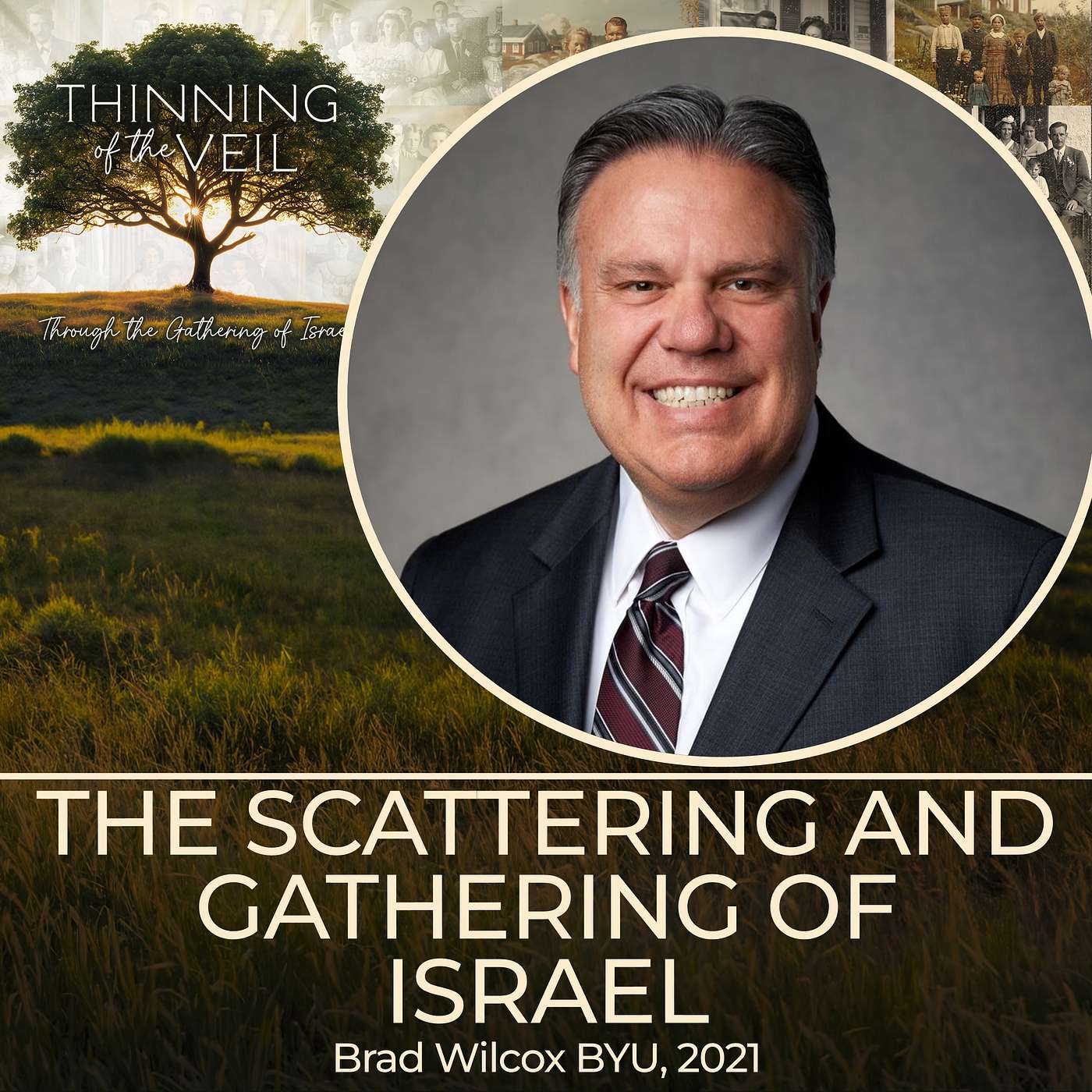 THE SCATTERING AND GATHERING OF ISRAEL- Brad Wilcox, BYU Education Week 2021 episode artwork