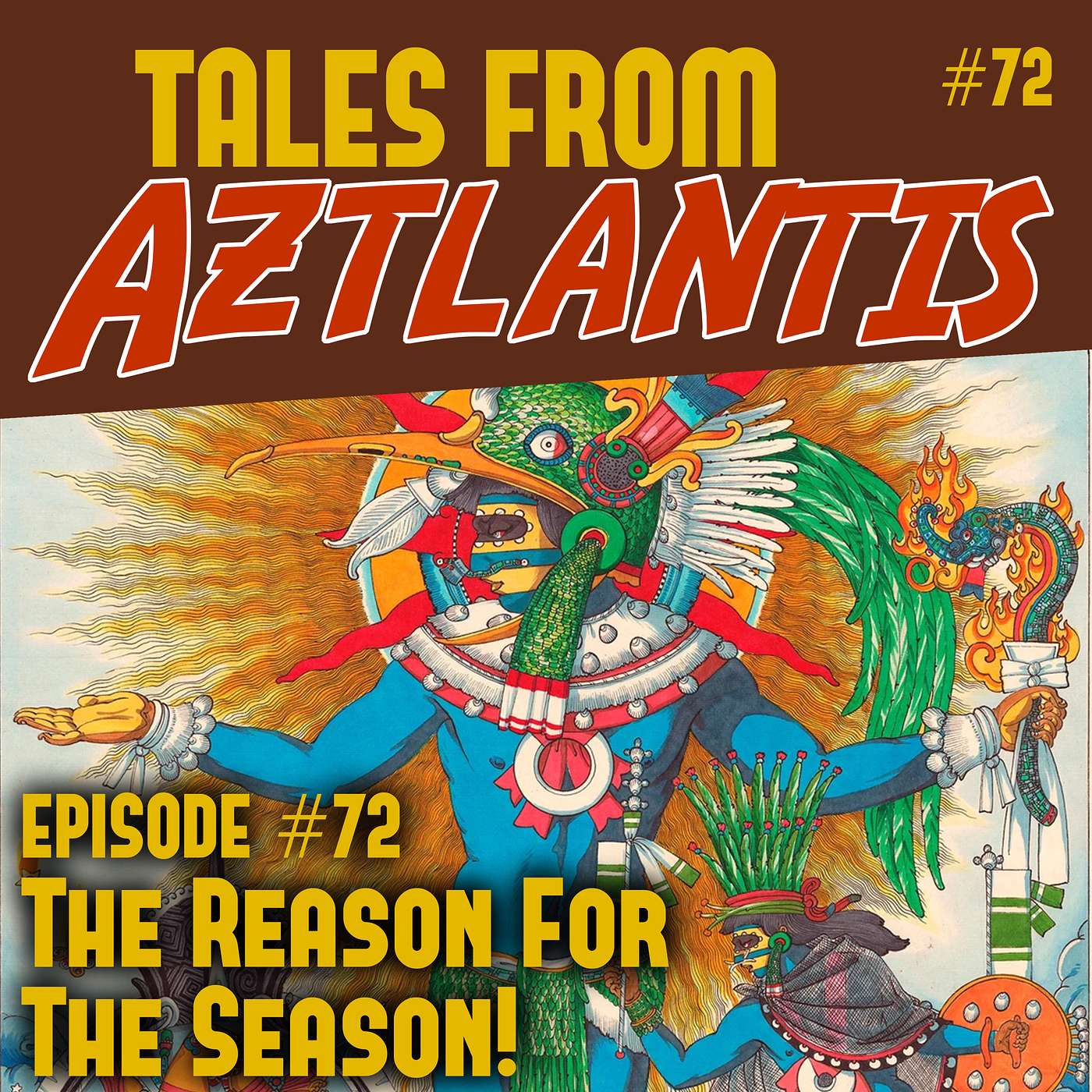 Tales From Aztlantis - Episode 72: The Reason For The Season!