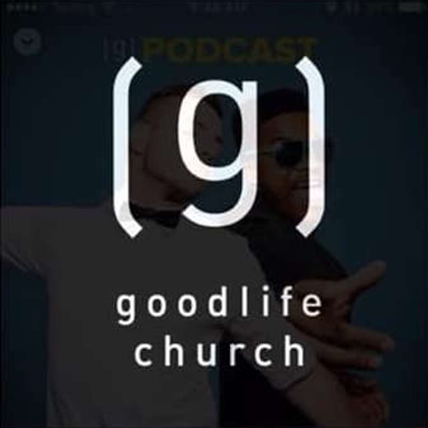 Goodlife Church Formation Podcast