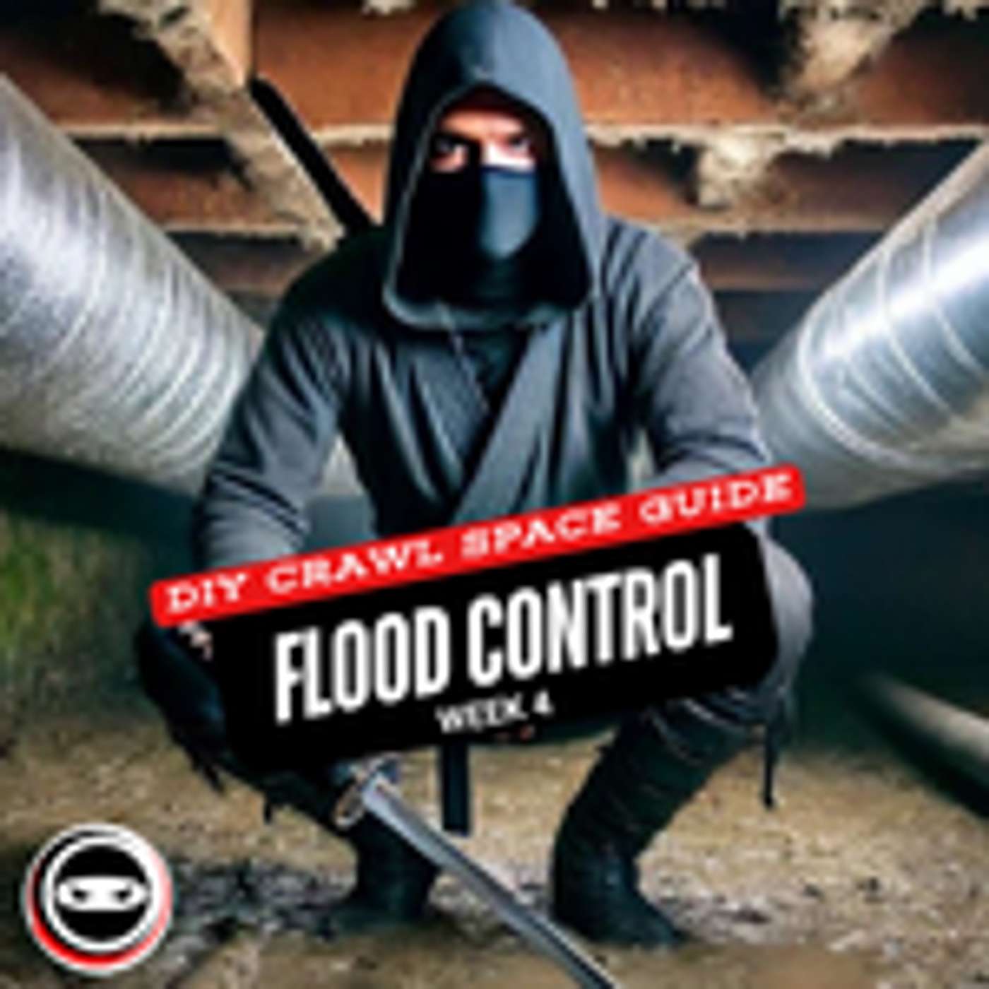 DIY Crawl Space Guide: Flood Water Management Week 4