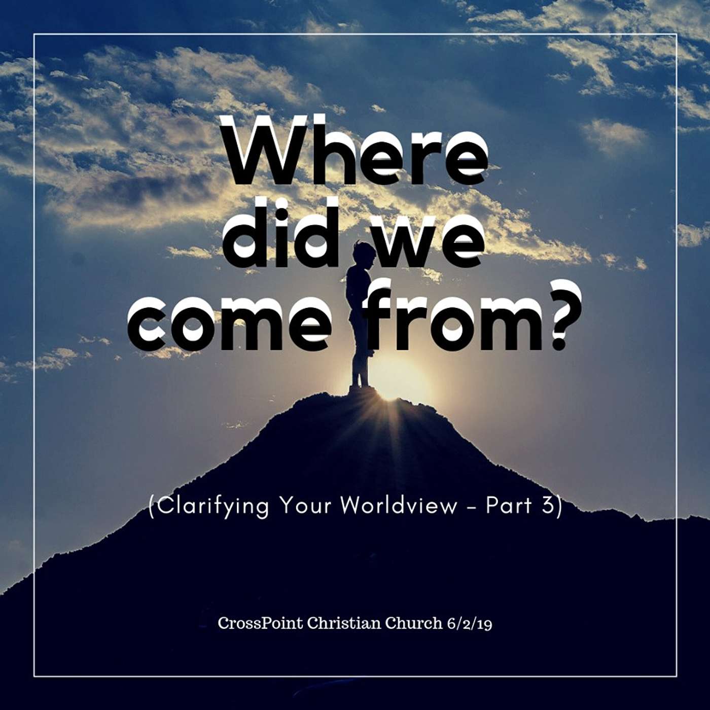 Where Did We Come From? - Clarifying Your World View Part 3